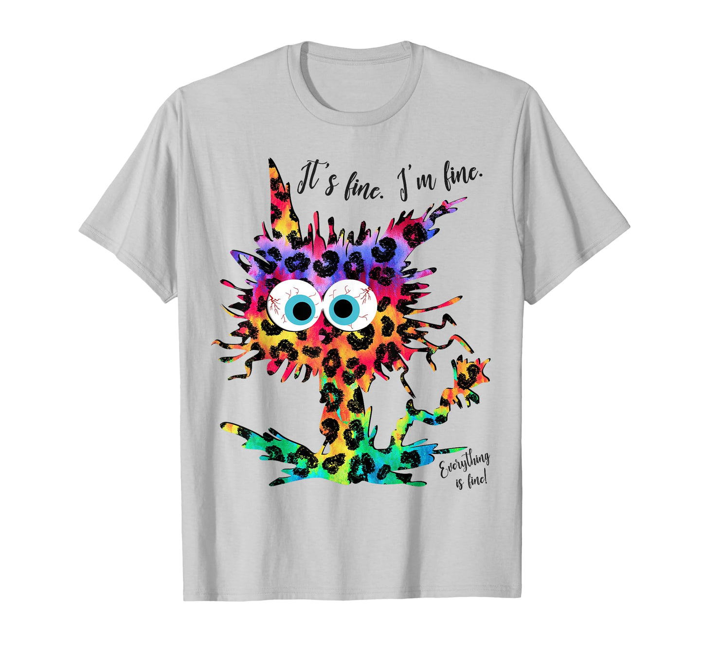 It's Fine I'm Fine Everything is Fine Leopard Tie Dye Cat Men Women Girls Kids T-Shirt