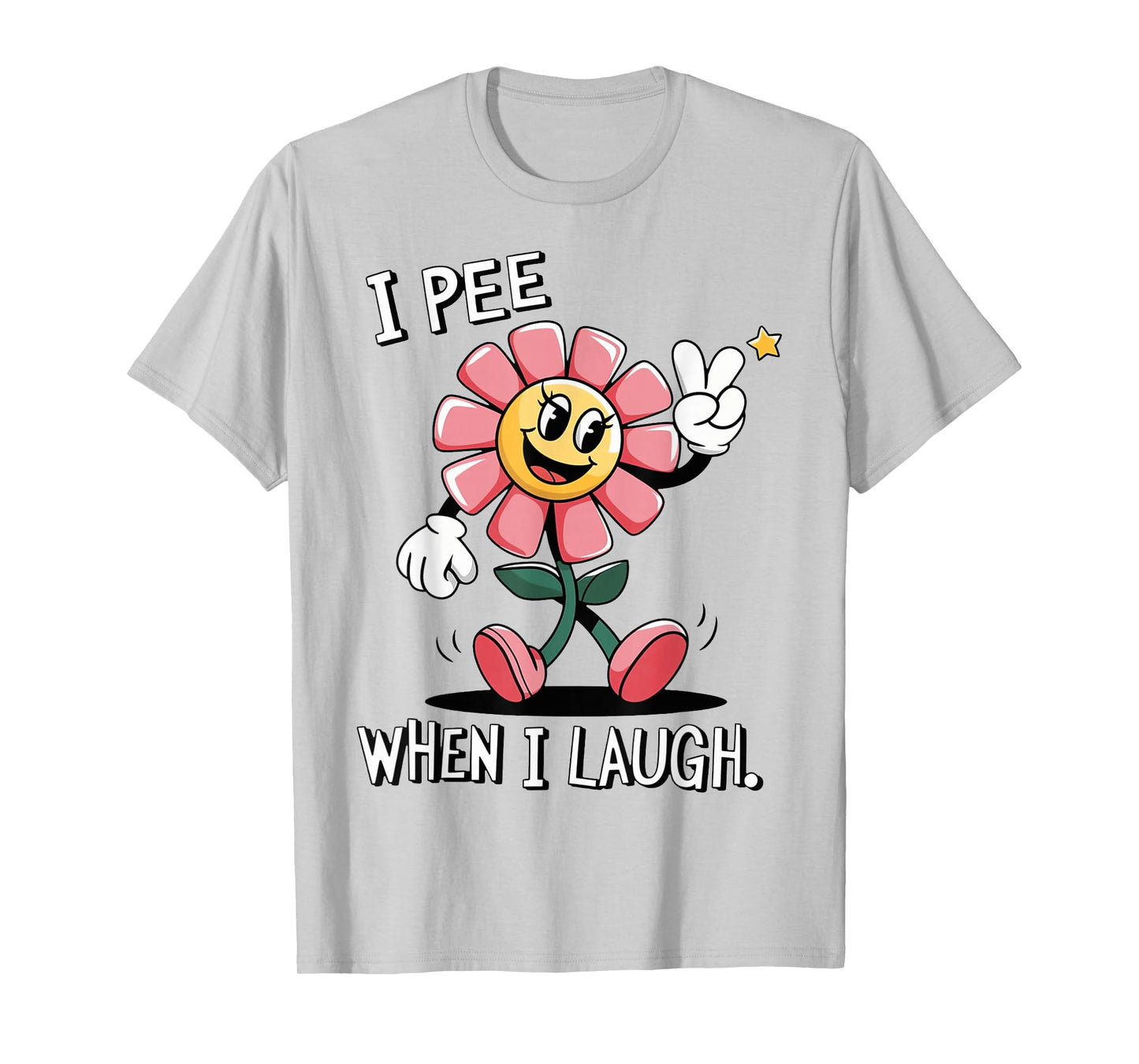 When I Laugh Embarrassing Humor Offensive Inappropriate T-Shirt