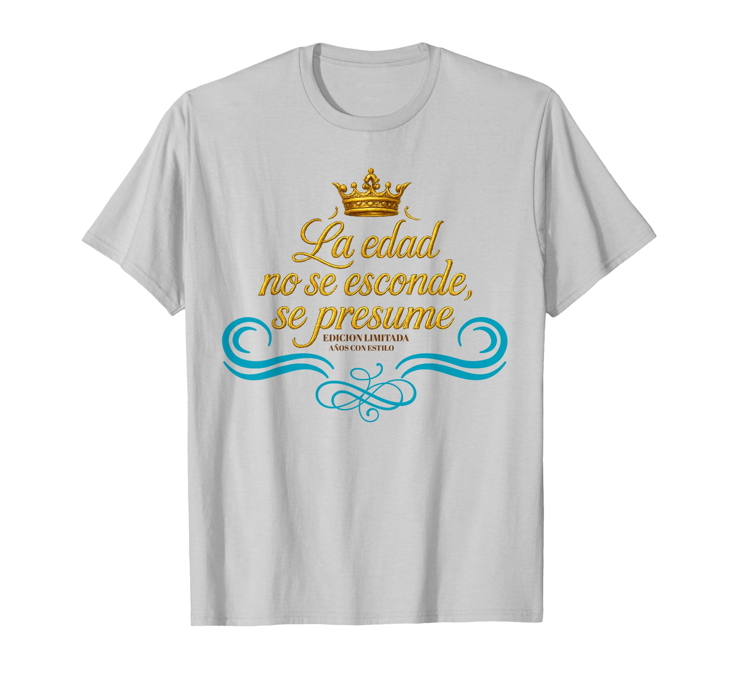 Age is Not Hidden It’s Flaunted Birthday Royal for Women T-Shirt