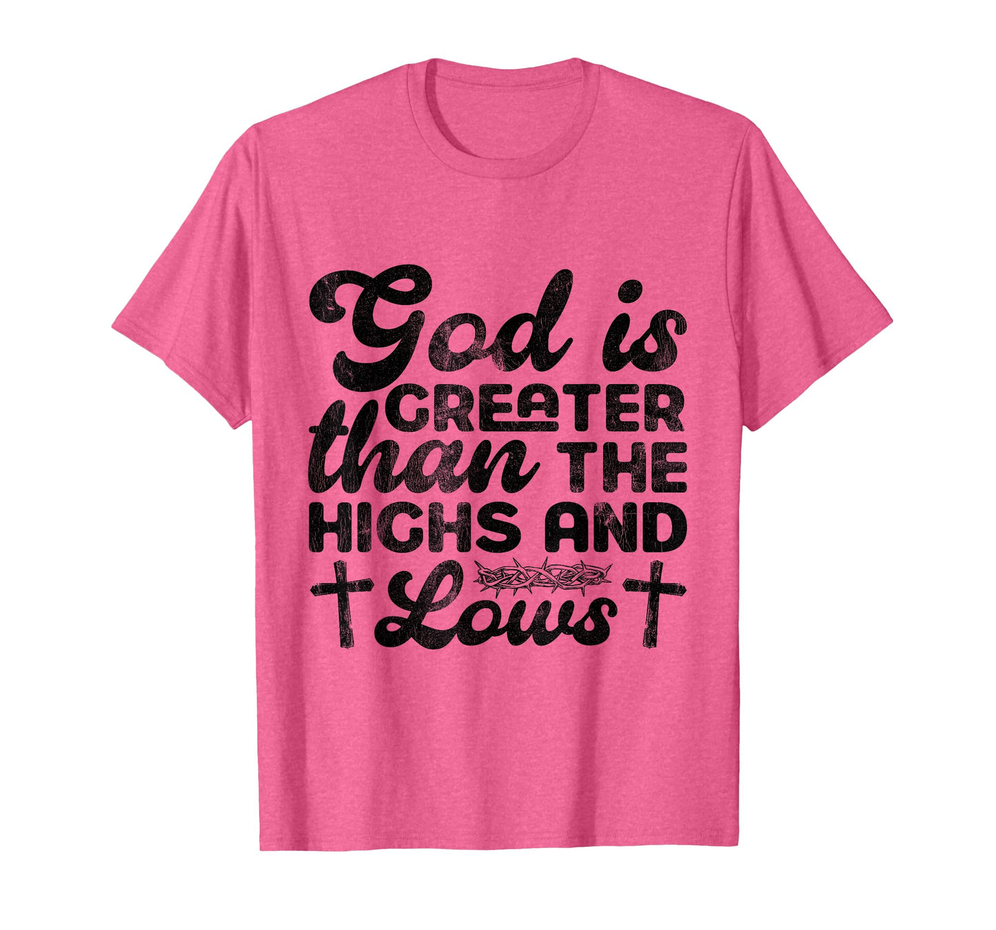 Faith Religious God is Greater Than The Lows T-Shirt