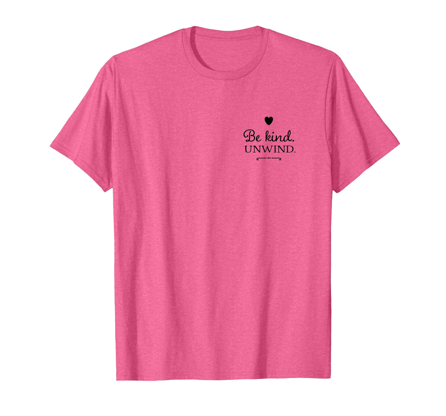 Be kind. Unwind. Yoga T-Shirt