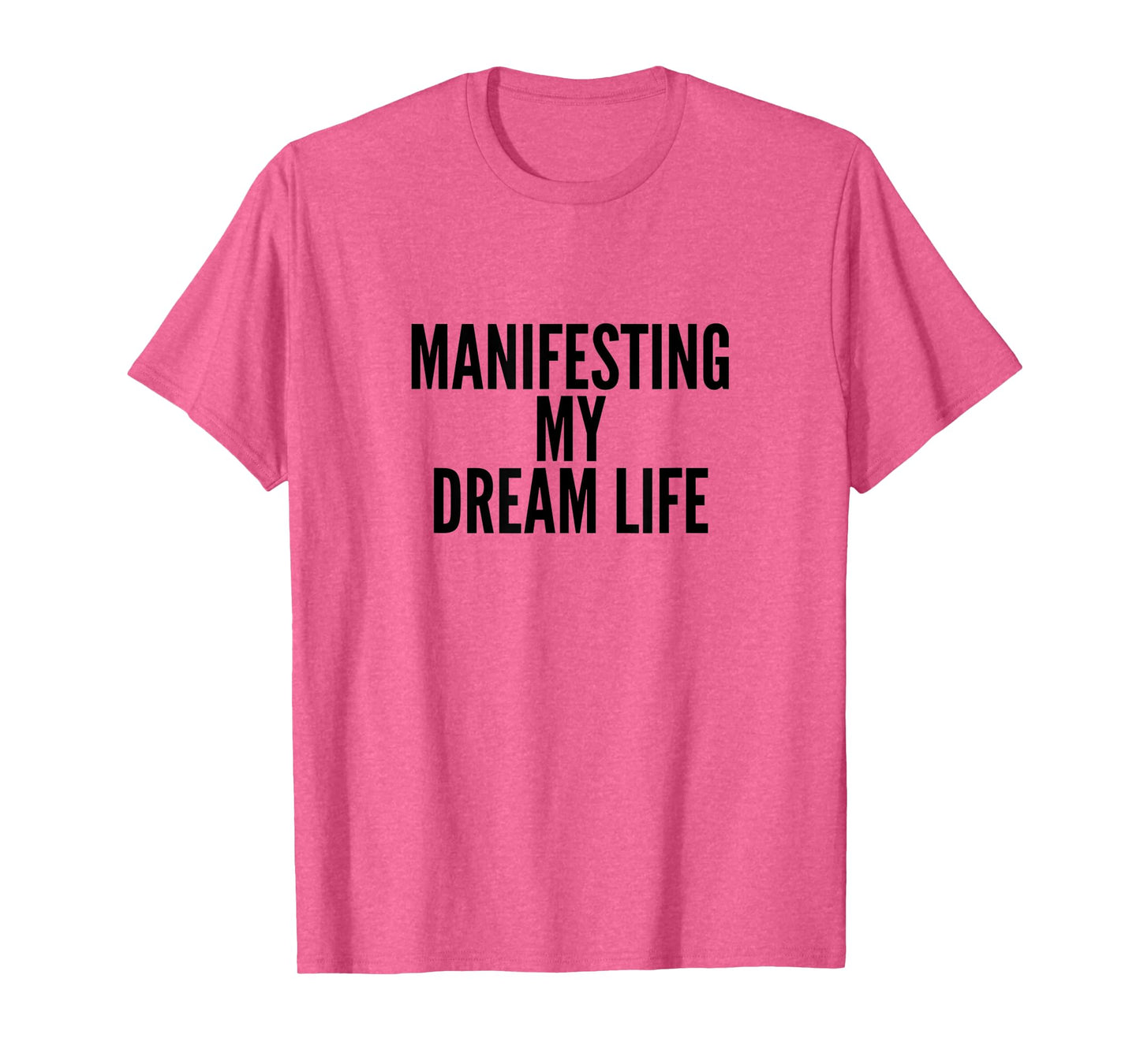 Manifesting My Dream Life T-Shirt