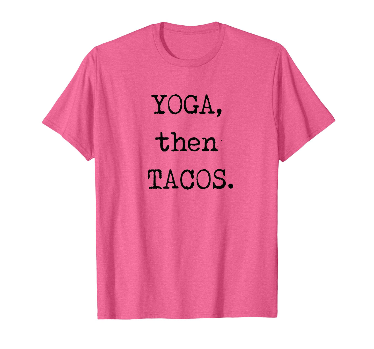 YOGA then TACOS Funny Graphic Novelty T Shirt