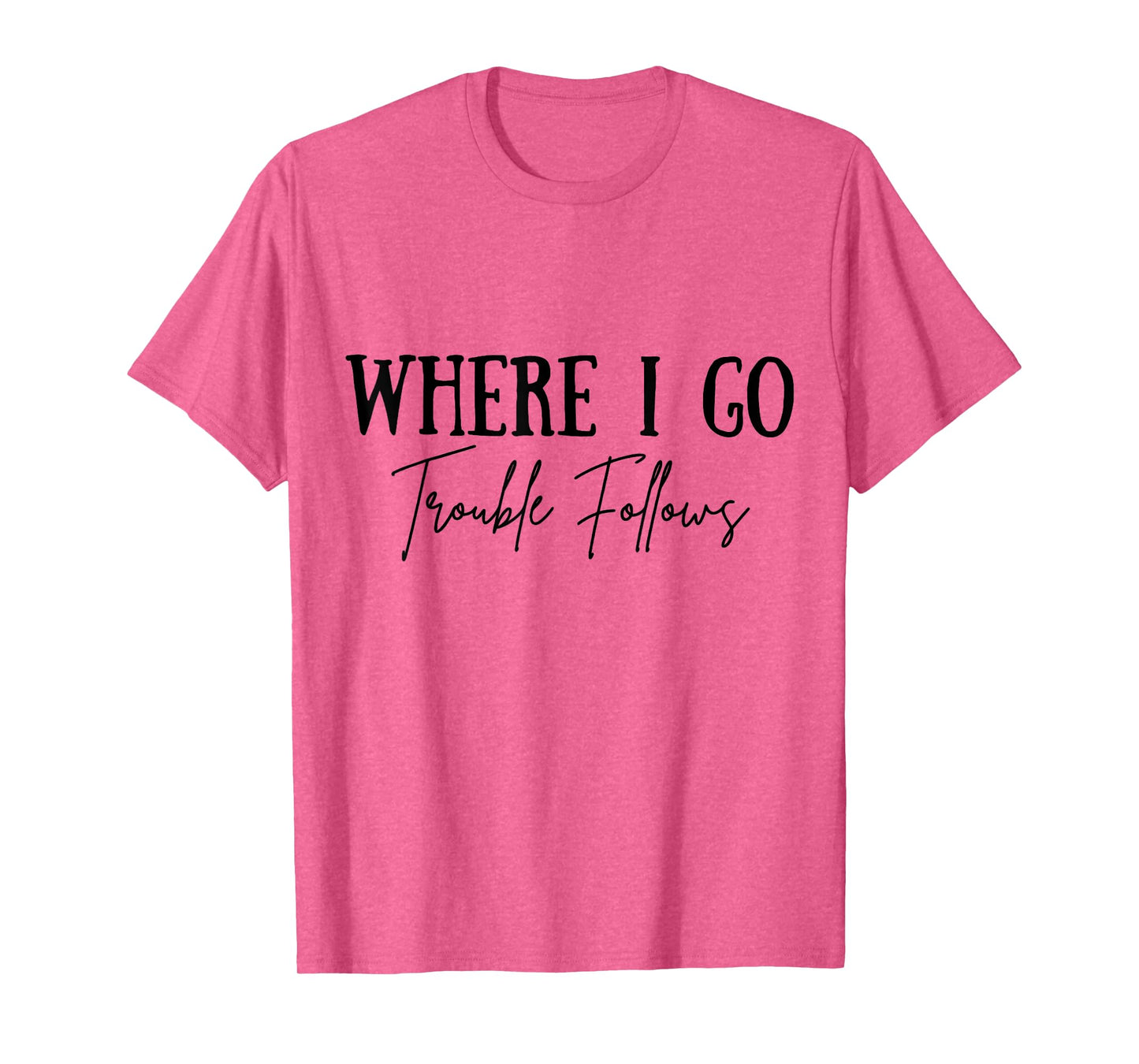 Vintage Where I Go Trouble Follows Couple Matching Valentine T-Shirt