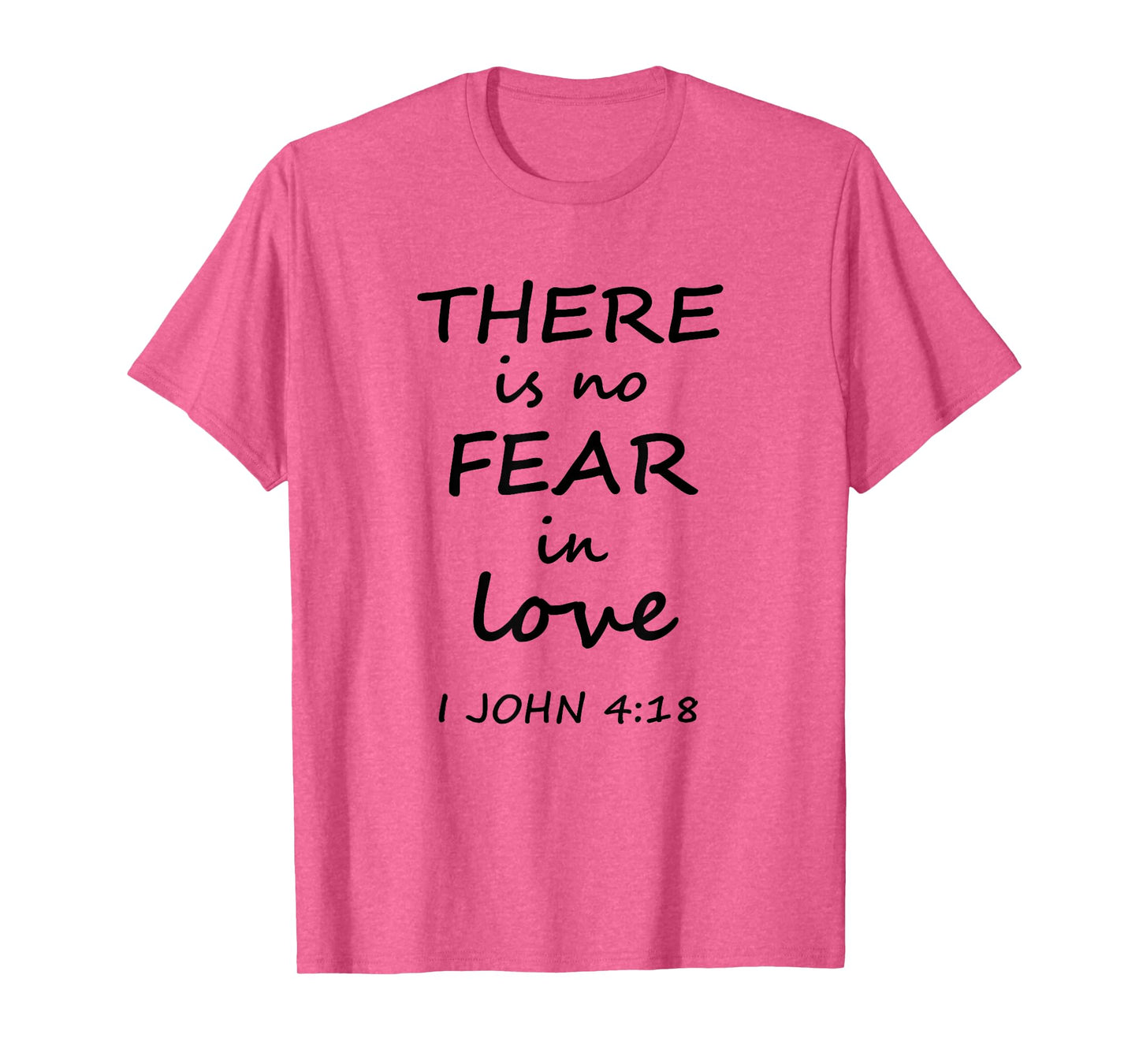 There is no Fear in Love 1 John 4:18 Christian t-shirt