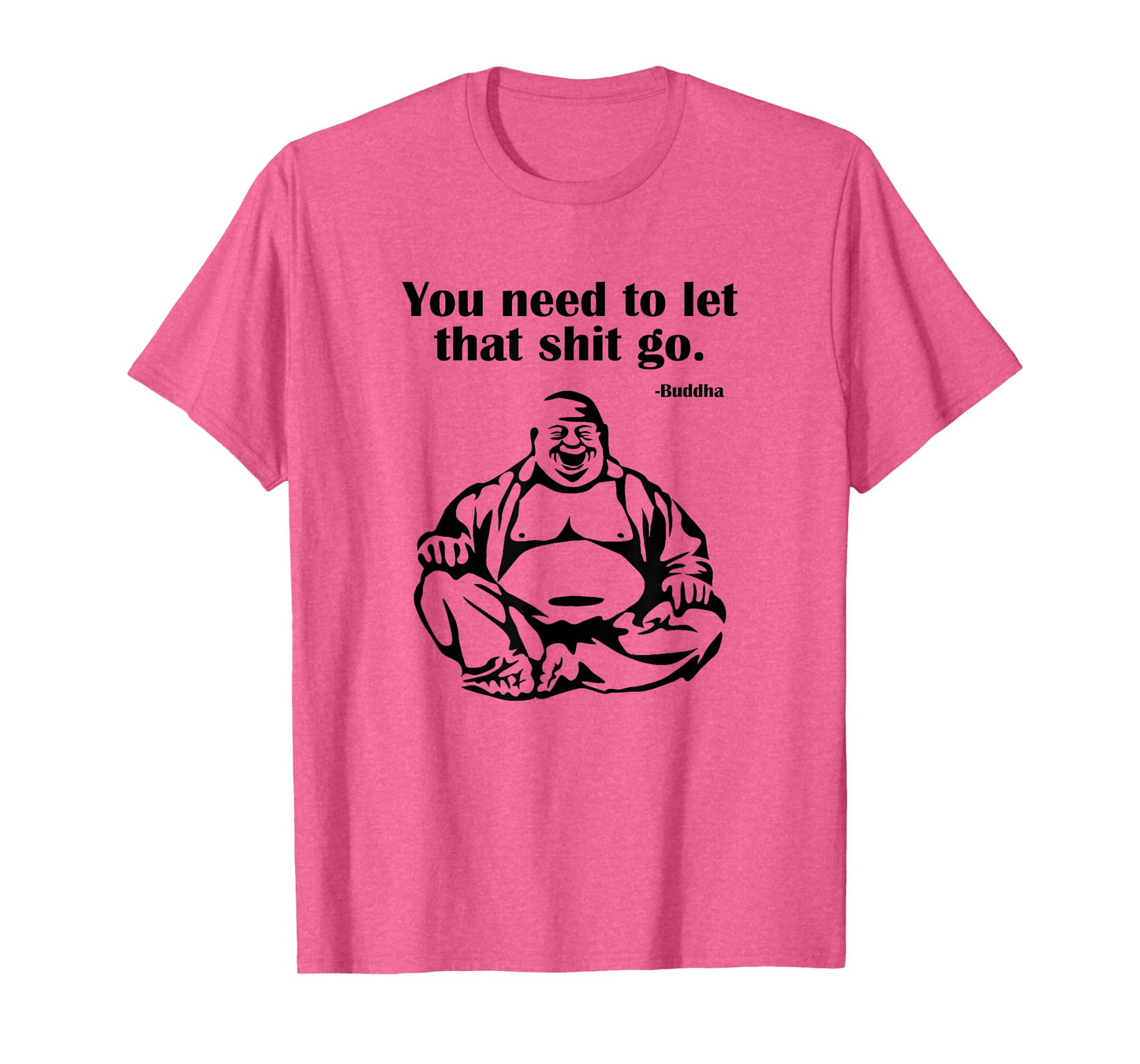 You Need to Let That Shit Go Fat Buddha T-Shirt