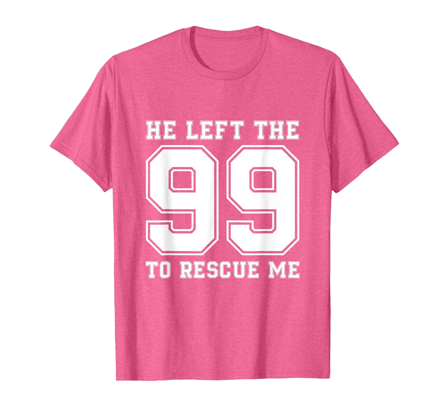 He Left The 99 To Rescue Me Shirt - Christian Quotes Tee T-Shirt