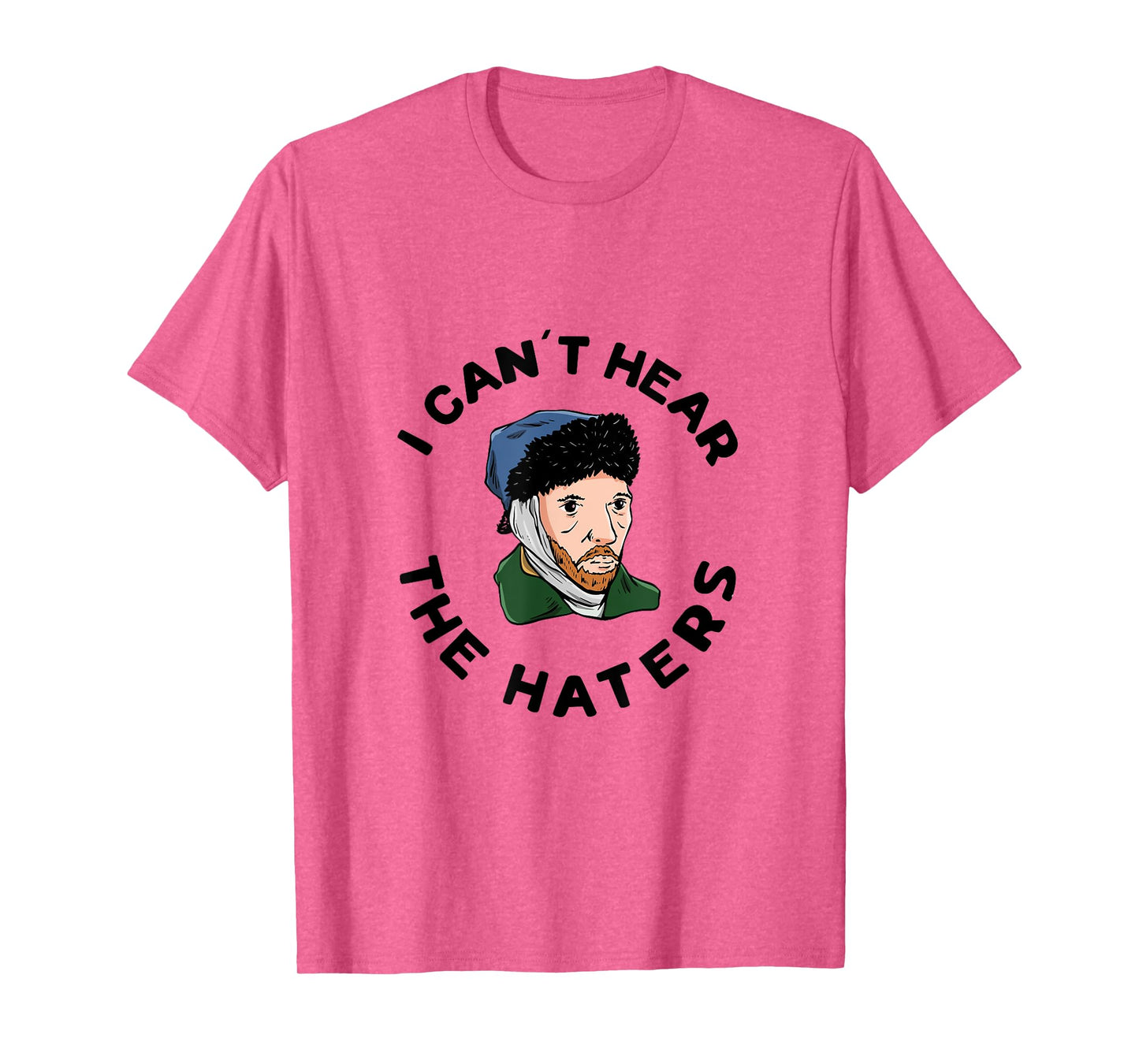 I can´t hear the haters Design for a Van Gogh Art Lover T-Shirt