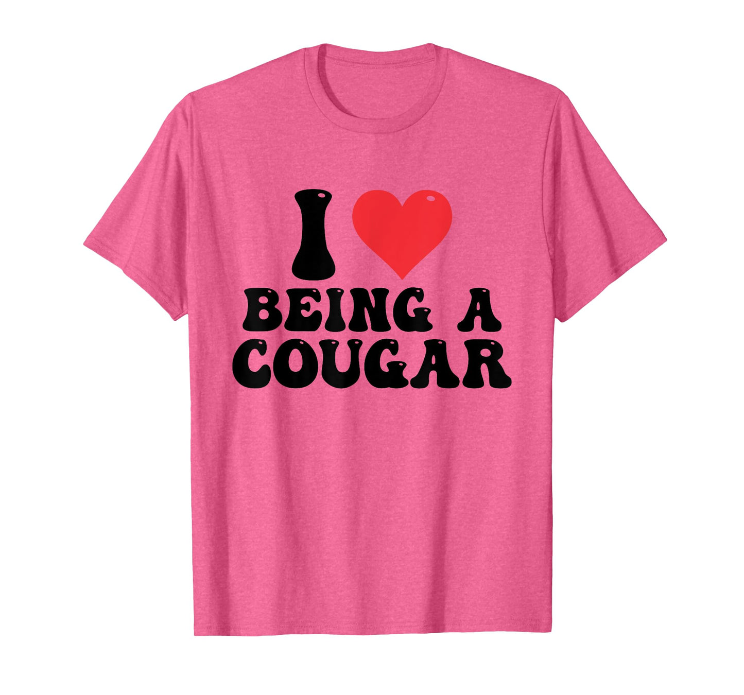 I Love Being A Cougar I Heart Being A Cougar T-Shirt
