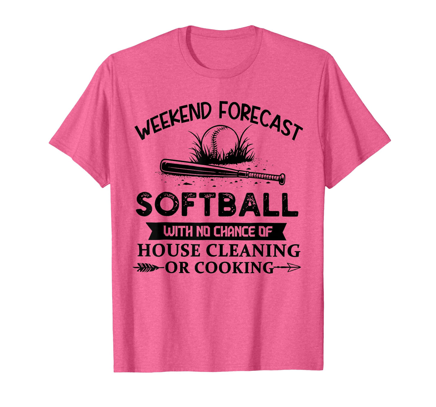 Weekend Forecast Softball With No Chance of House Cleaning T-Shirt