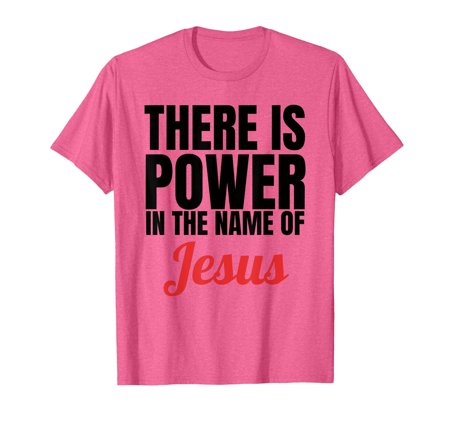 There Is Power In The Name Of Jesus Christian T-Shirt Gift T-Shirt