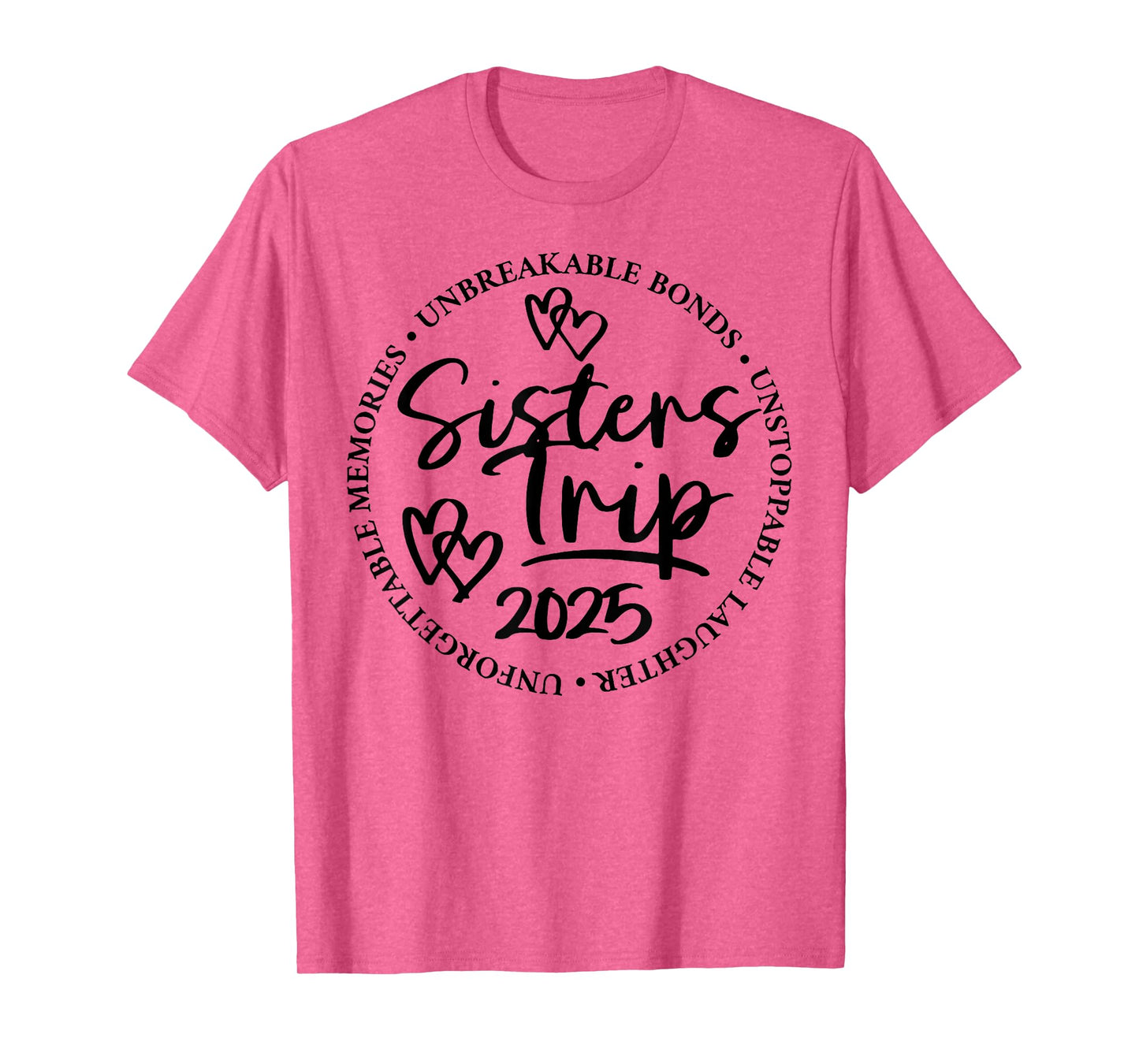 Sisters Trip 2025 Unforgettable Memories Unbreakable Bonds T-Shirt