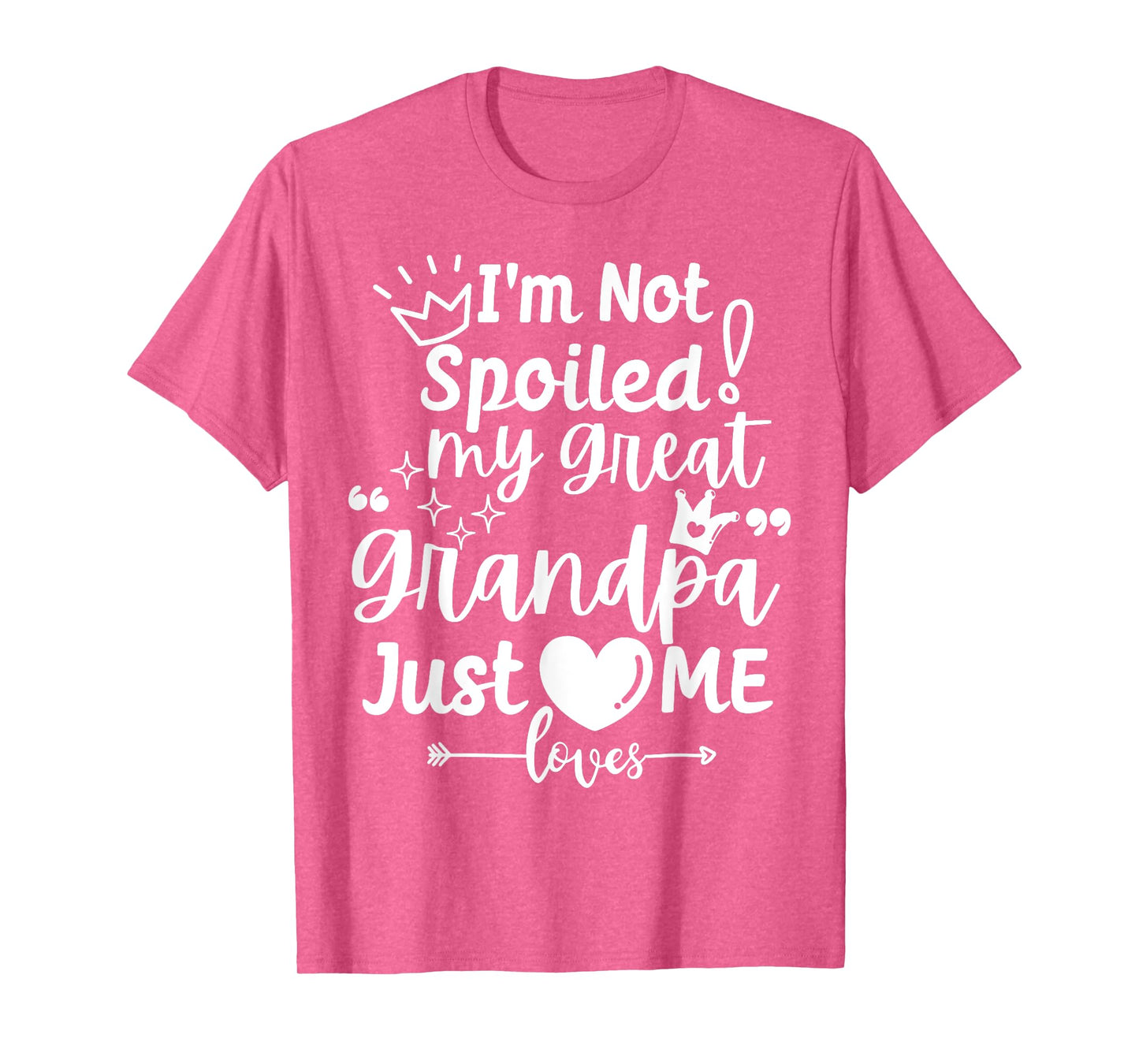 I'm Not Spoiled My Great Grandpa Just Loves Me Team Matching T-Shirt