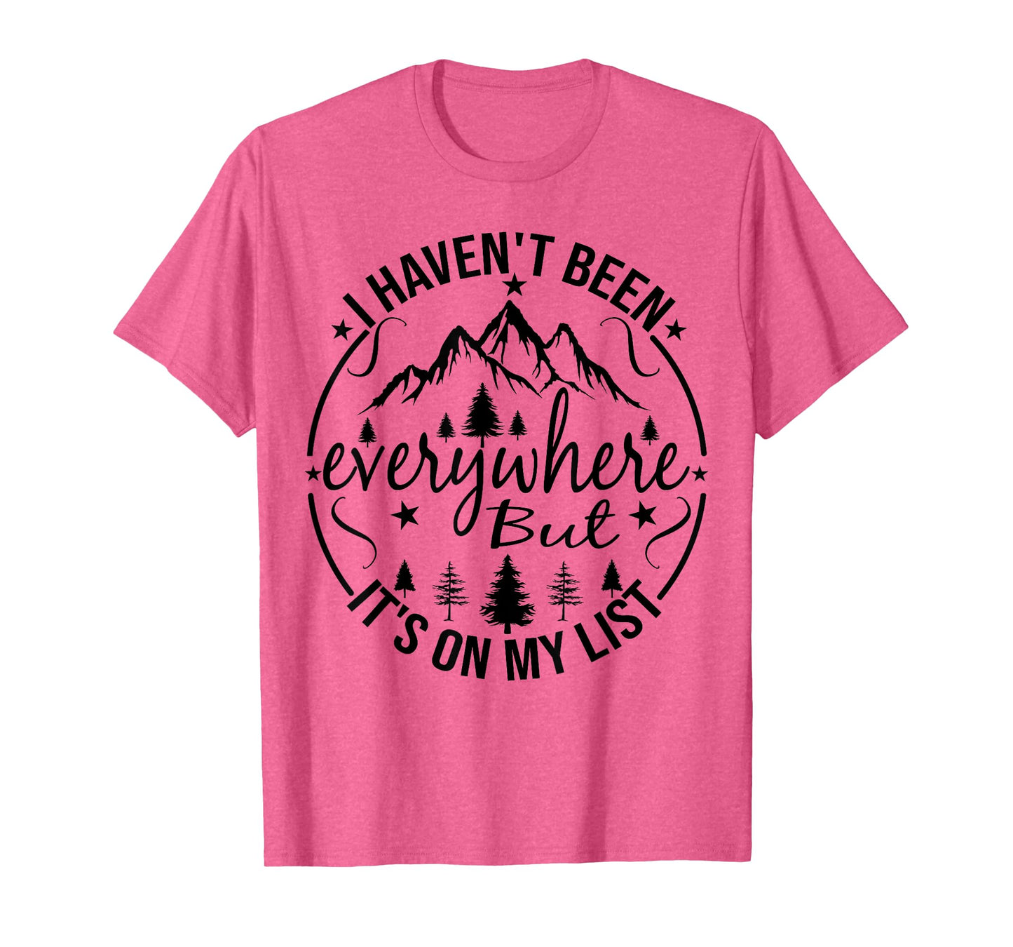 I Haven't Been Everywhere But It's On My List For Traveler T-Shirt