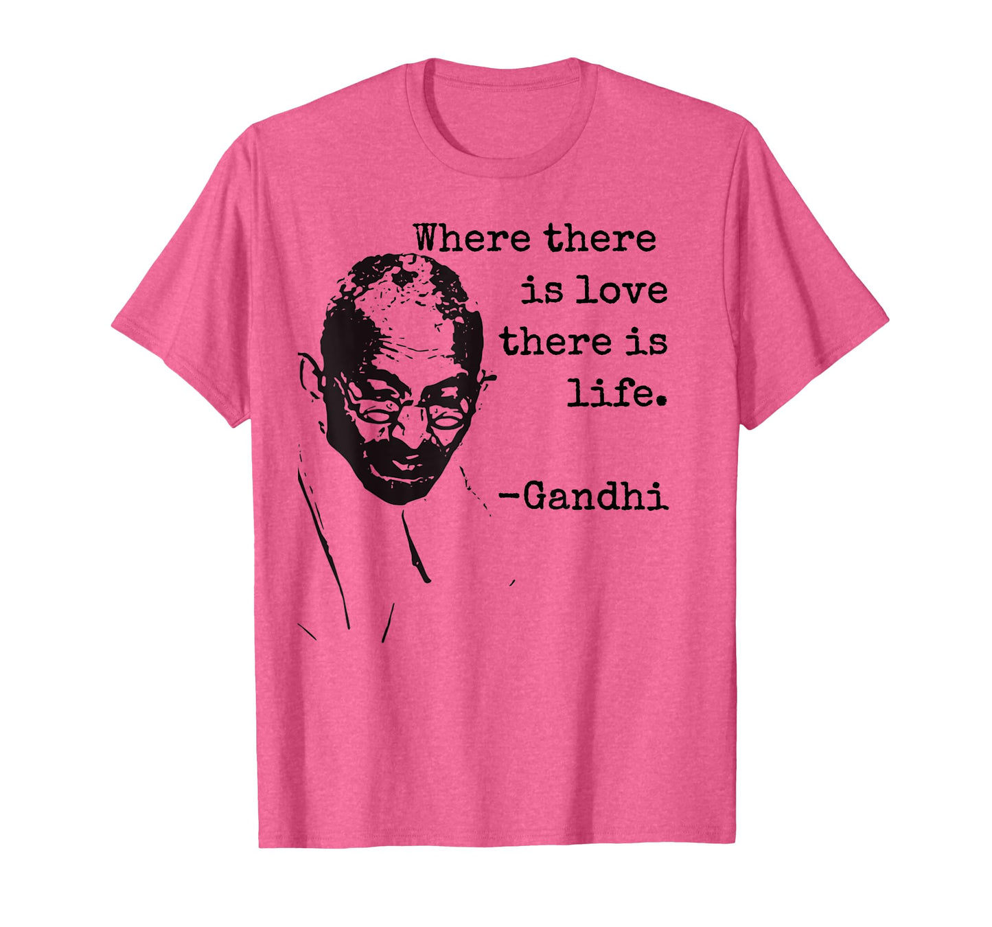 "Where there is love there is life." Ghandi Quote Shirt