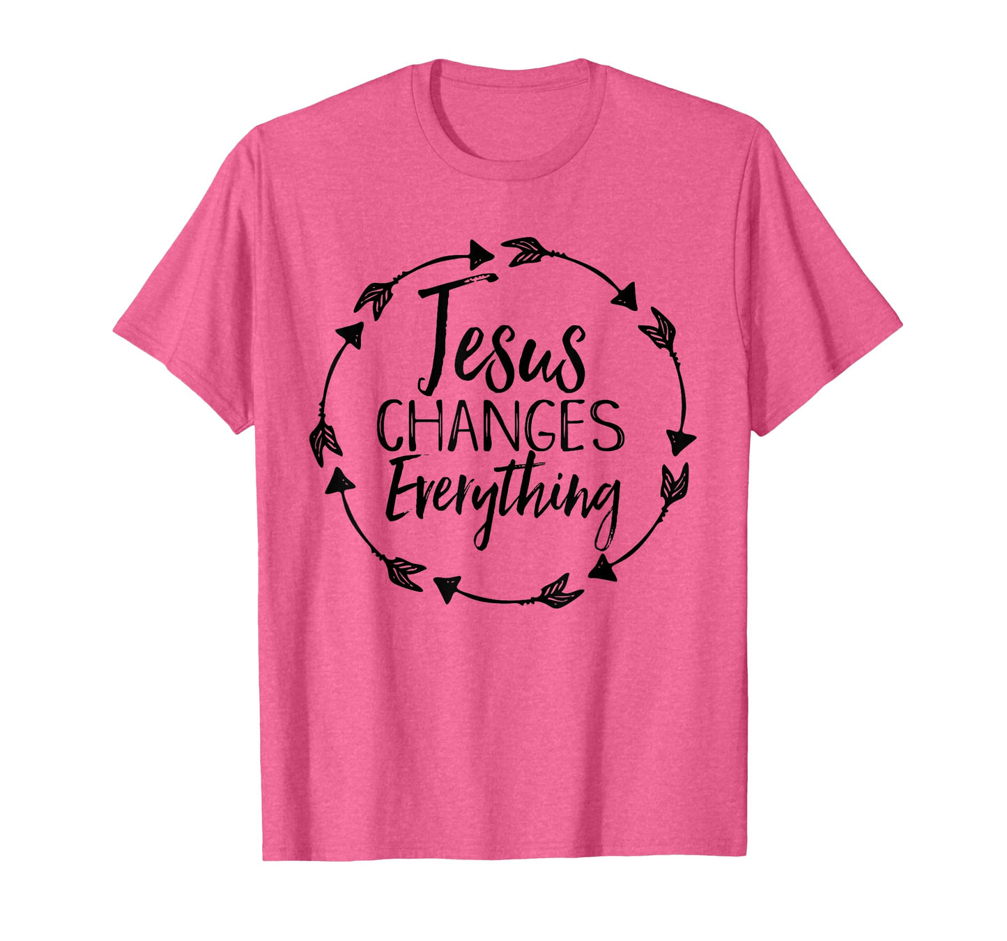 Jesus Changes Everything Shirt Christian Hope Future Cute T-Shirt