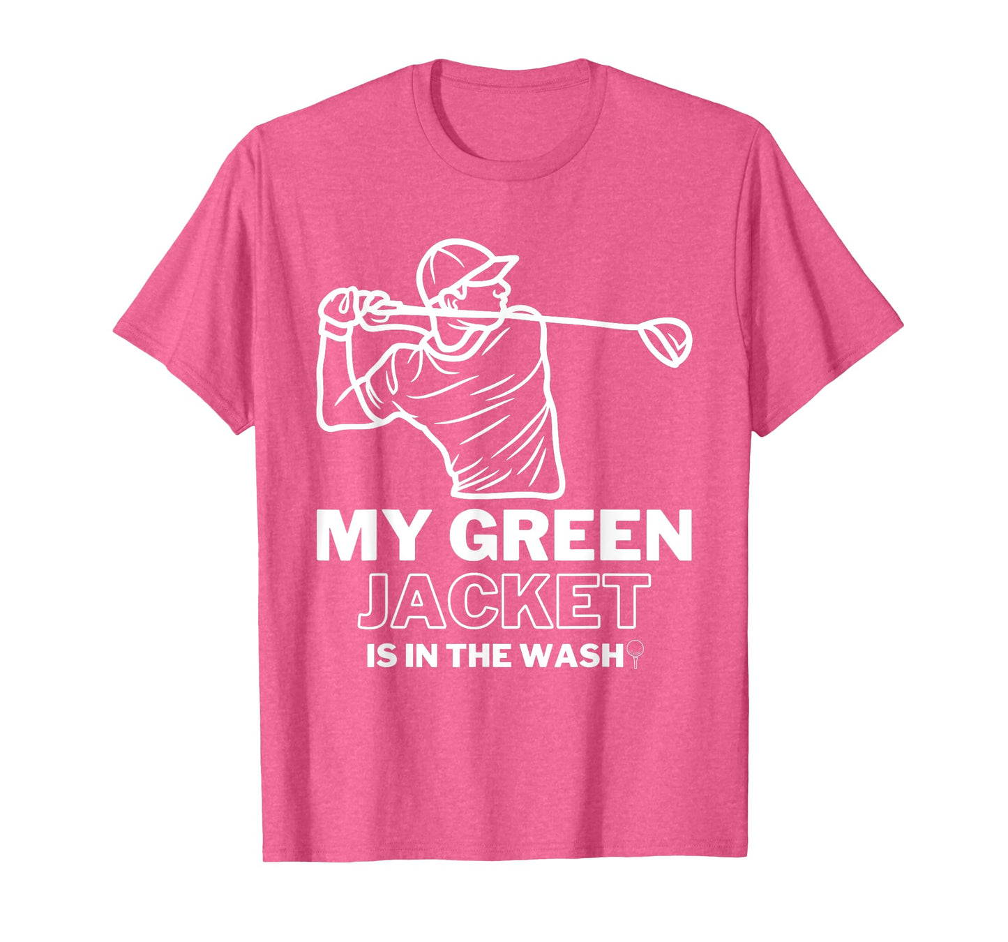 My Jacket Green In The Wash Master Golf - Funny Golf T-Shirt