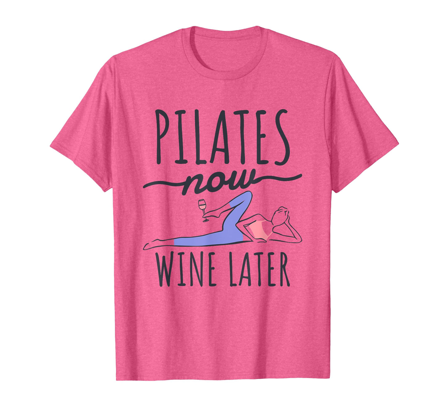 Pilates Now Wine Later, Fitness Exercise and Pilates Lover T-Shirt