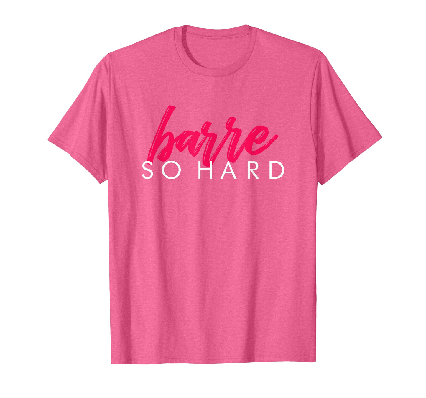 Barre So Hard Shirt Women Funny Barre Clothes Ballet T-Shirt T-Shirt