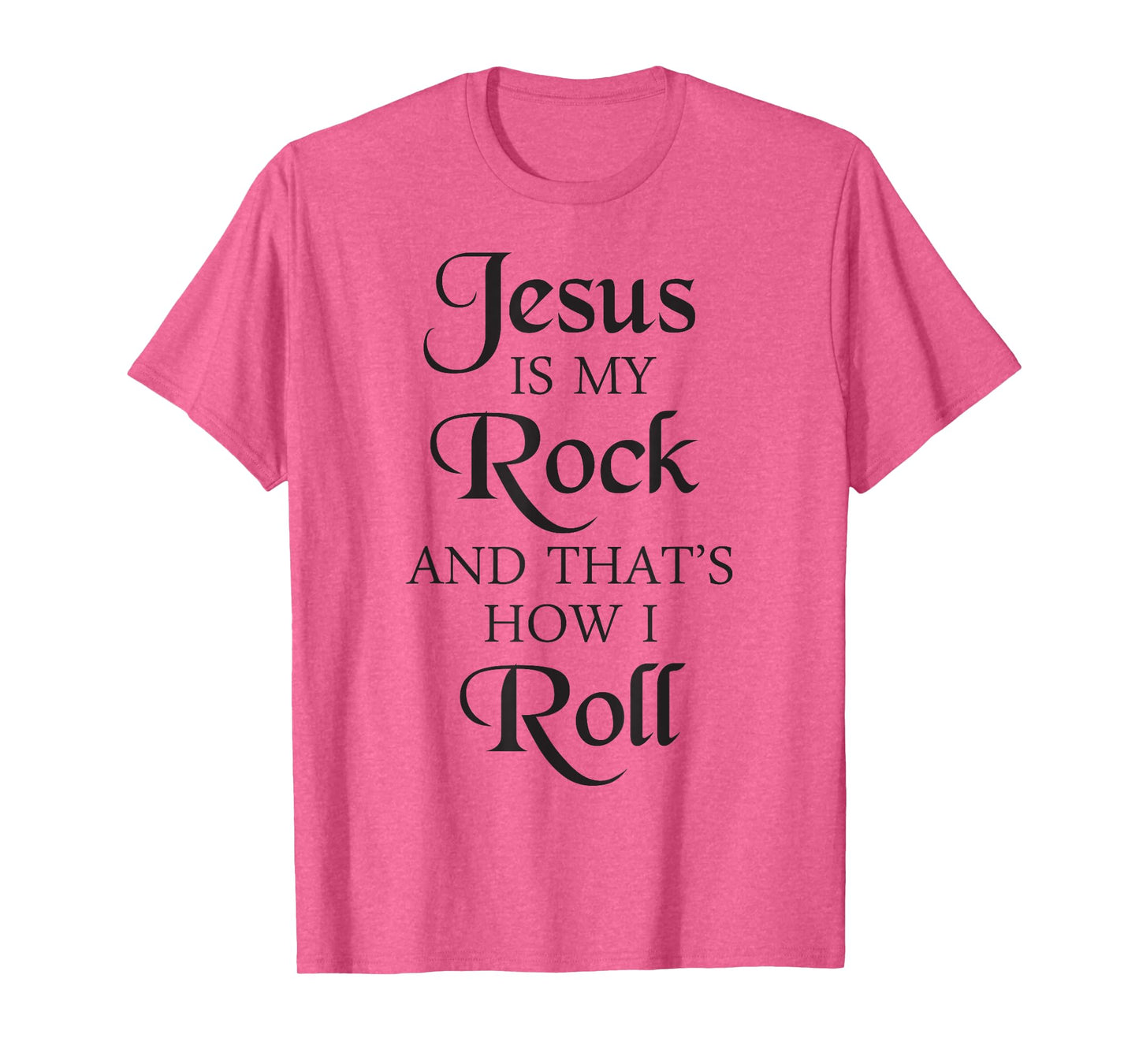 Jesus Is My Rock And That's How I Roll T-Shirt | Christ Size T-Shirt