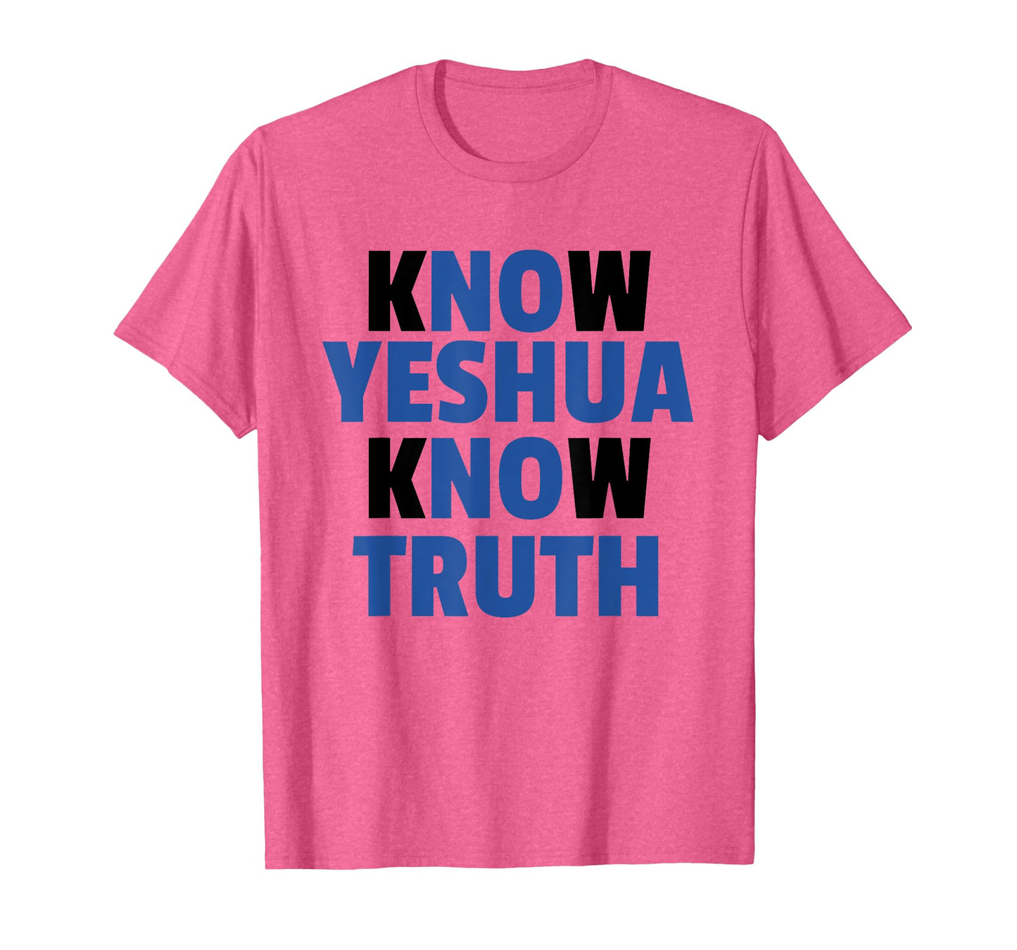 Know Yeshua Know Truth - No Yeshua No Truth - t-shirt T-Shirt