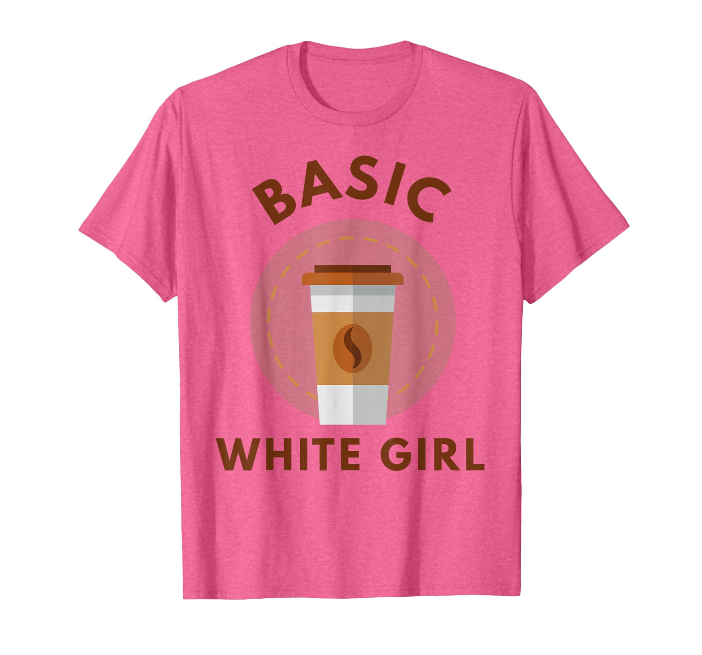 Funny Coffee Basic White Girl T-Shirt
