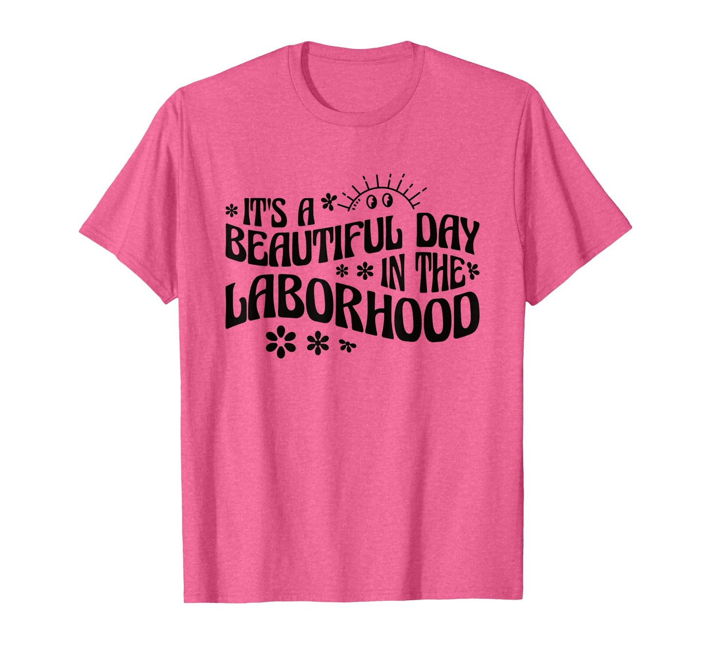 It's A Beautiful Day In The Laborhood Labor & Delivery Nurse T-Shirt