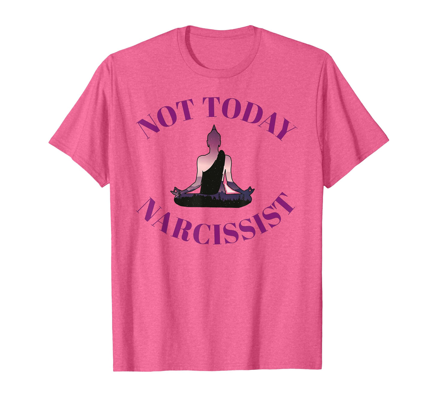 Not Today Narcissist Funny Meditation Yoga Lover Sarcastic T-Shirt