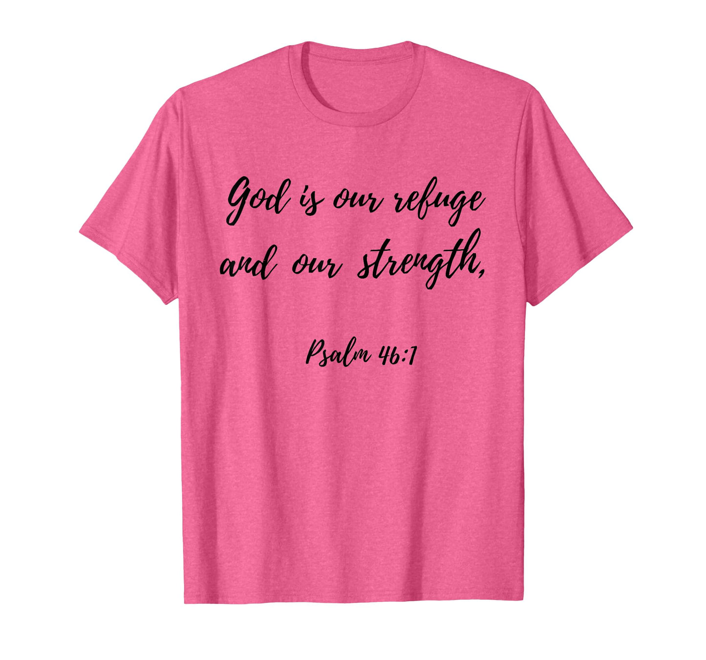 God Is Our Refuge and Our Strength | Psalm 46:1 T-Shirt