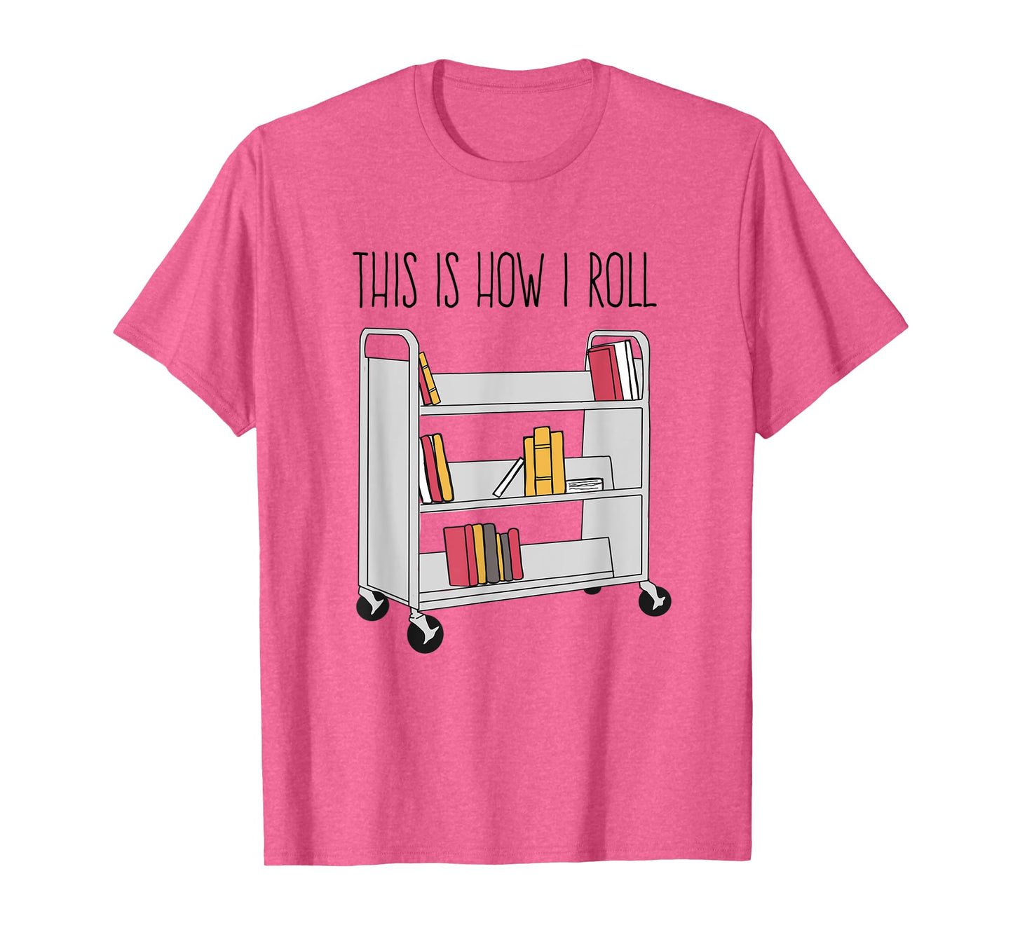 Funny Librarian This is How I Roll Library Cart Book Lover T-Shirt