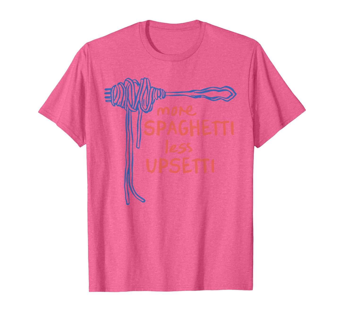 More Spaghetti Less Upsetti T-Shirt