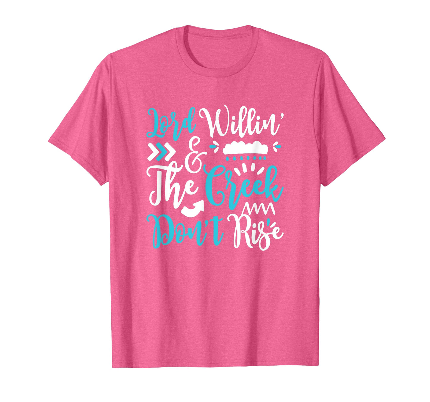 Lord Willing Creek Don't Rise! for Christians T-Shirt