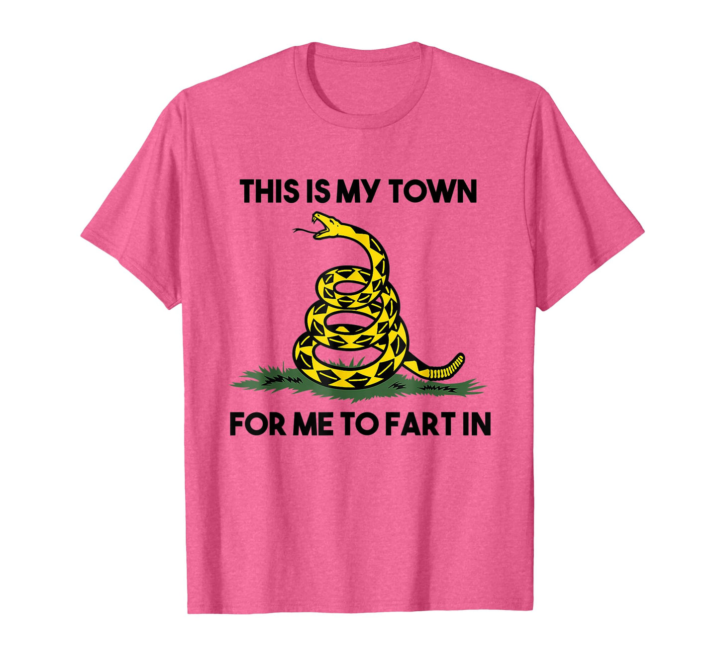 This Is My Town For Me To Fart In Apparel T-Shirt