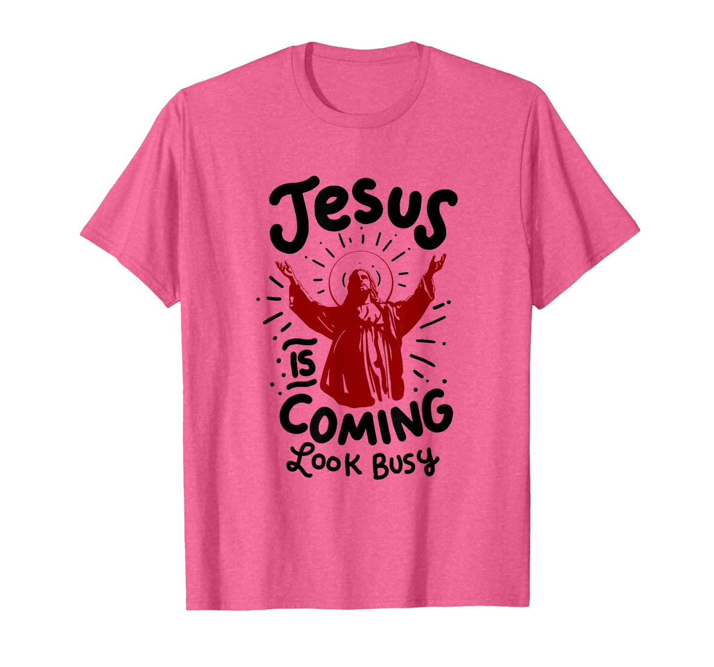 Jesus Is Coming Look Busy T-Shirt T-Shirt