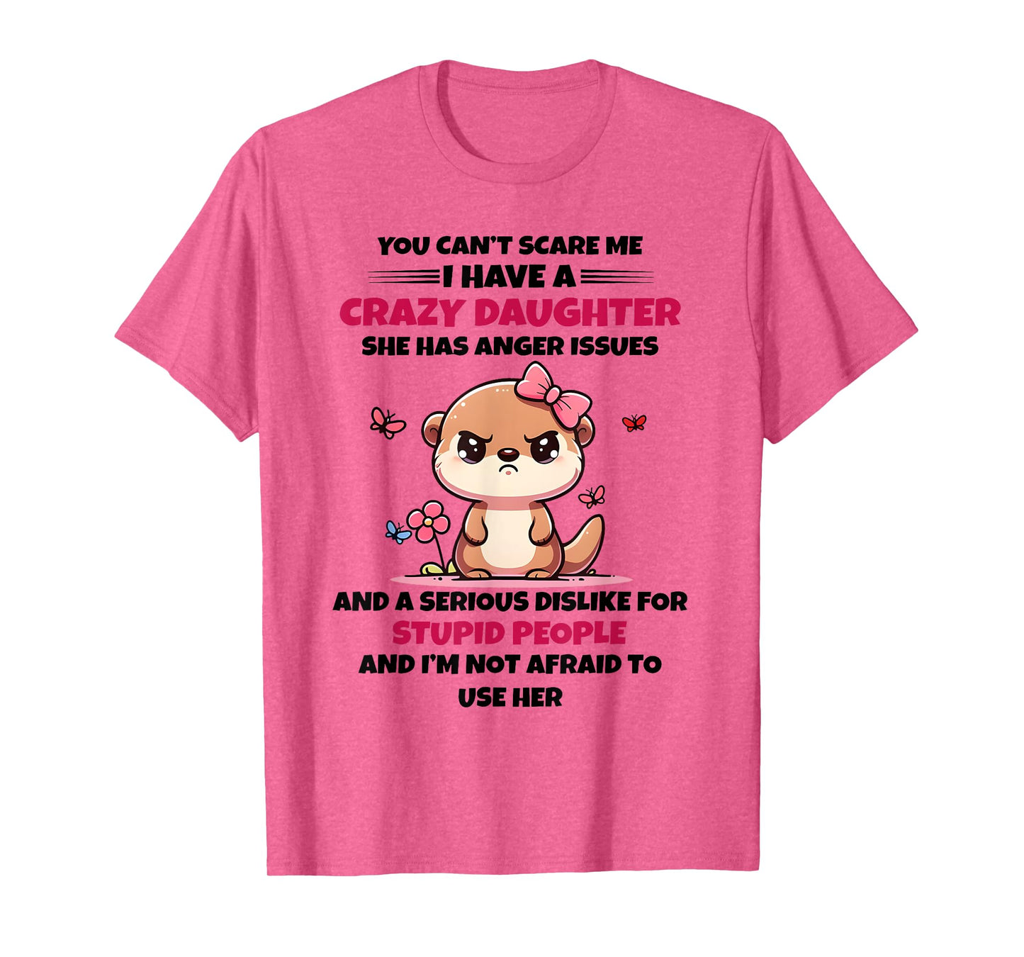 You Can't Scare Me I Have A Crazy Daughter Cute Bear Funny T-Shirt