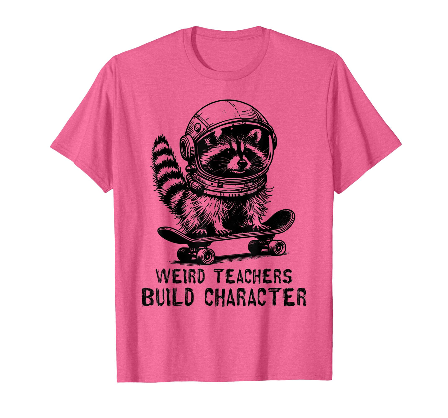 Weird Teachers Build Character Teacher Appreciation Raccoon T-Shirt