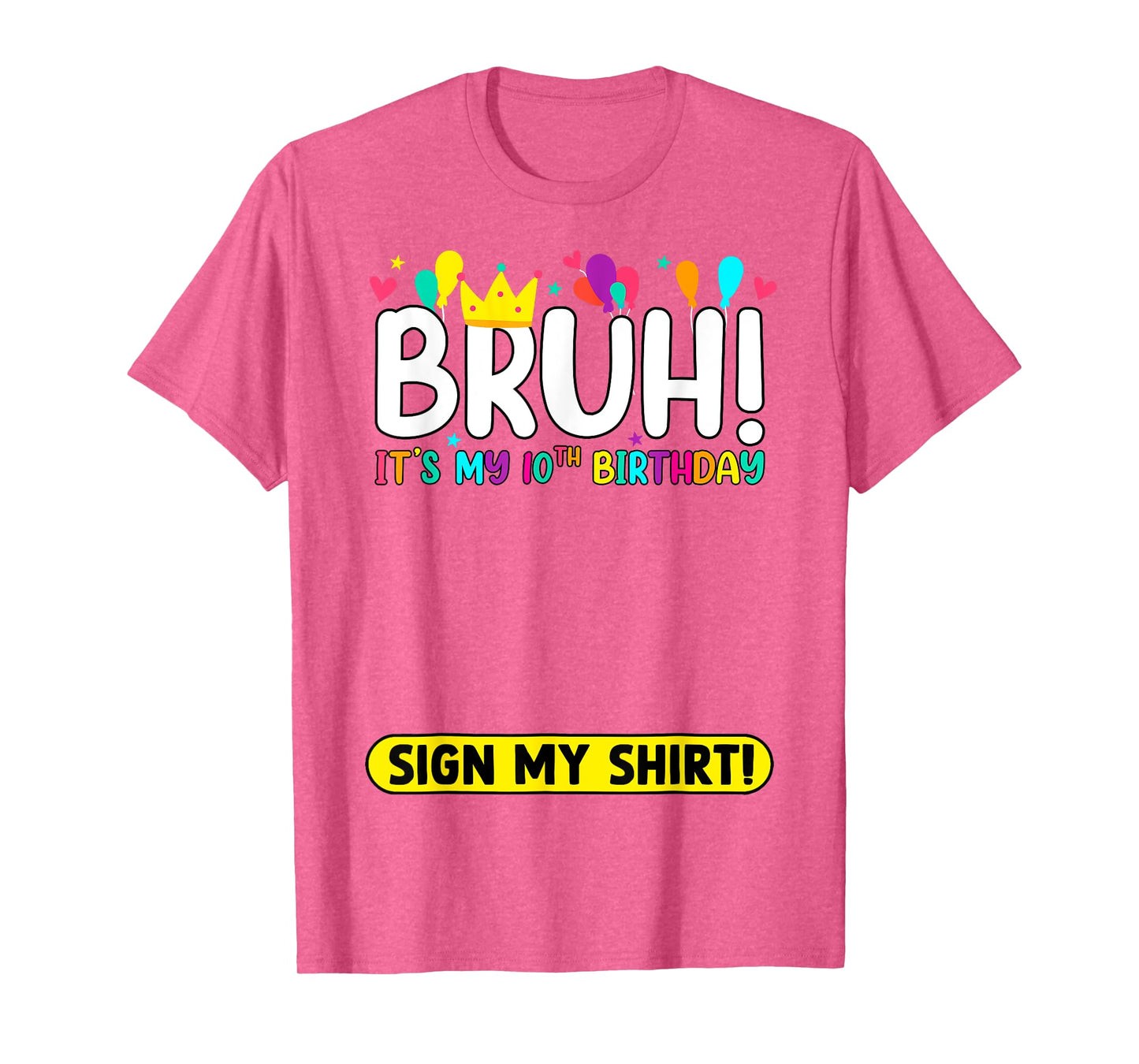 Bruh It's My 10th Birthday Sign My Shirt Funny 10 Year Old T-Shirt