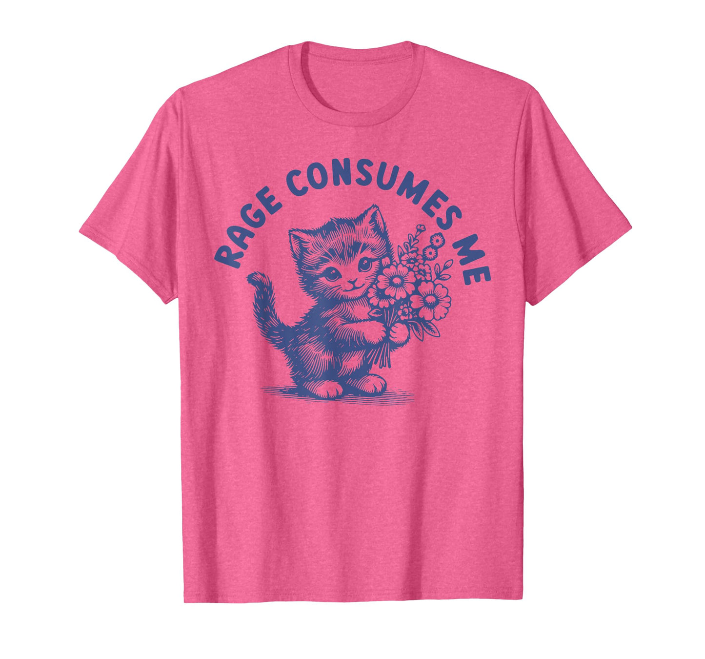 Rage Consumes Me Cat Flower Cute Kitty Cat Meme T-Shirt