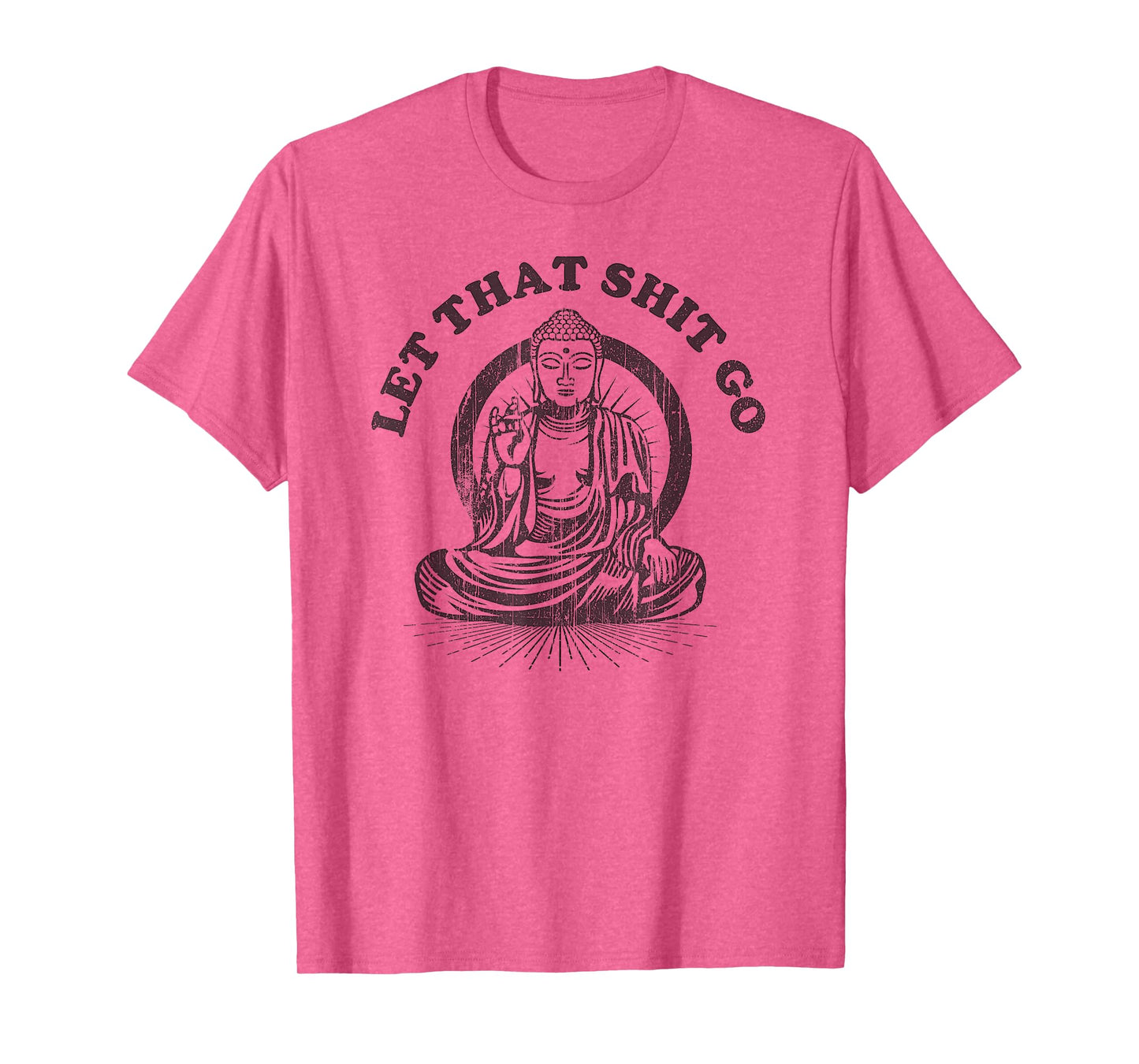 Let that Shit Go Buddha Funny Gym and Yoga T-Shirt