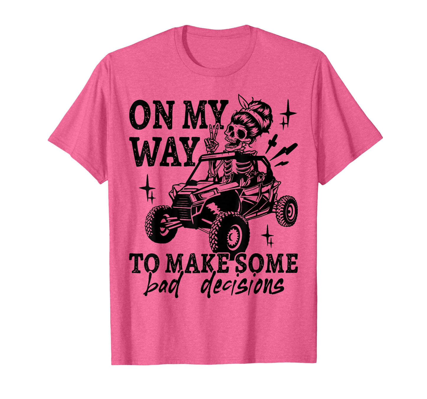 SXS UTV On My Way To Make Some Bad Decisions Offroad T-Shirt