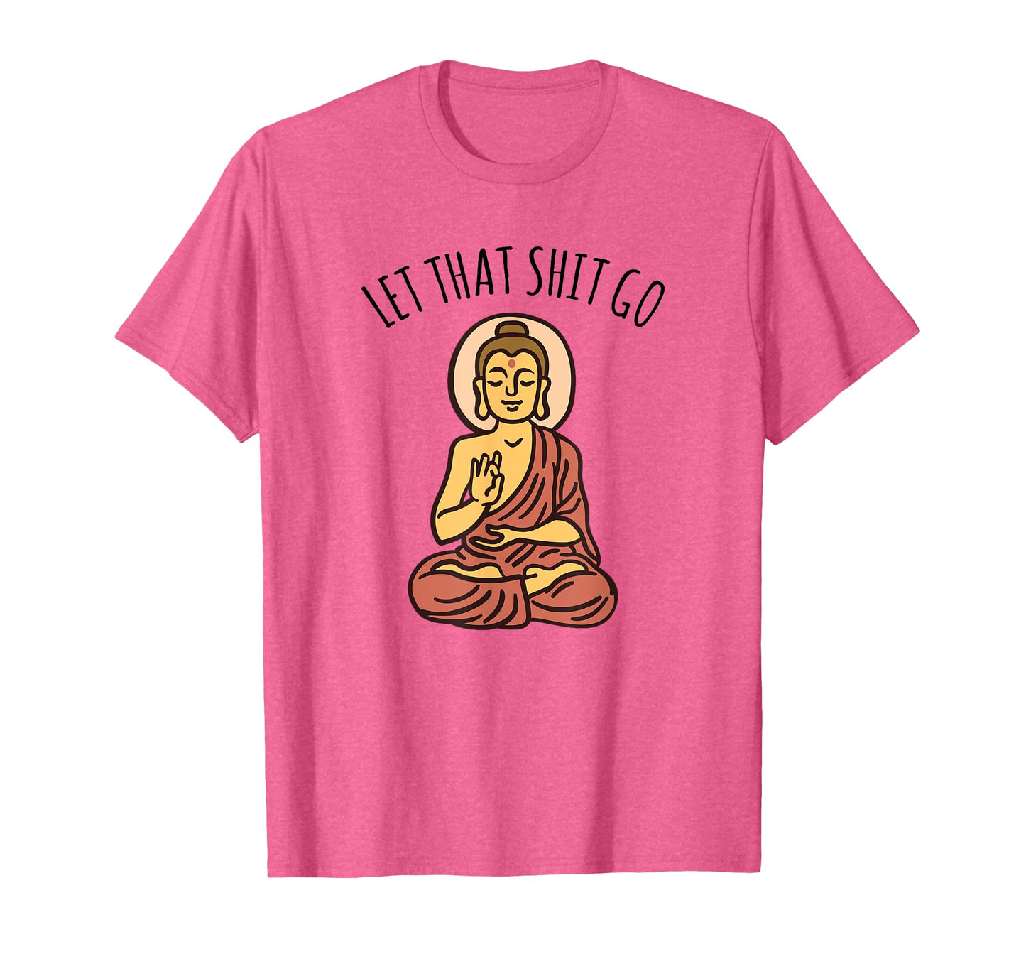 Let That Sh-it Go Art Yoga Art Buddha T-Shirt