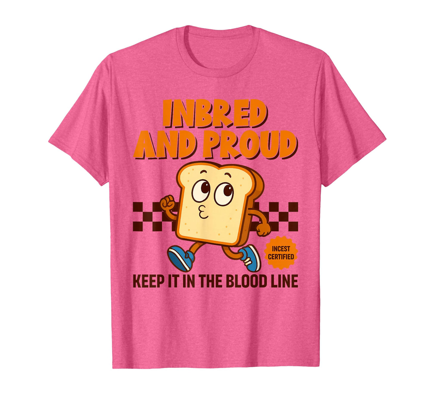 Inappropriate Funny Inbred Proud Embarrassing Adult Humor T-Shirt