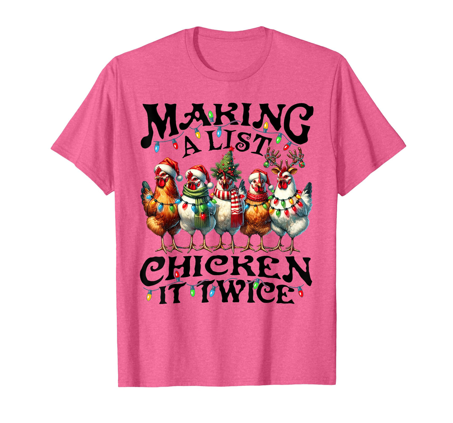 Making A List Chicken It Twice Christmas Xmas Chicken Funny T-Shirt