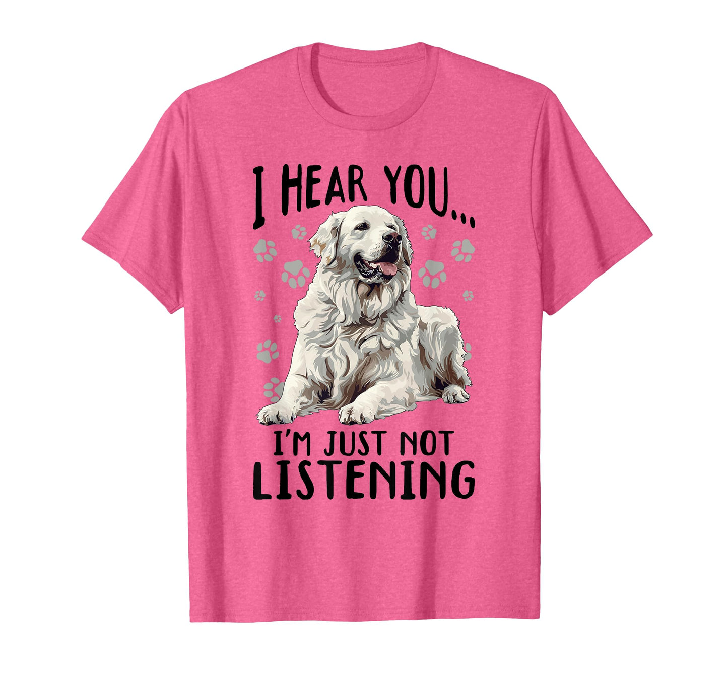 Great Pyrenees Dog Breed I hear you… I´m just not Listening T-Shirt for Men Women Girls Kids