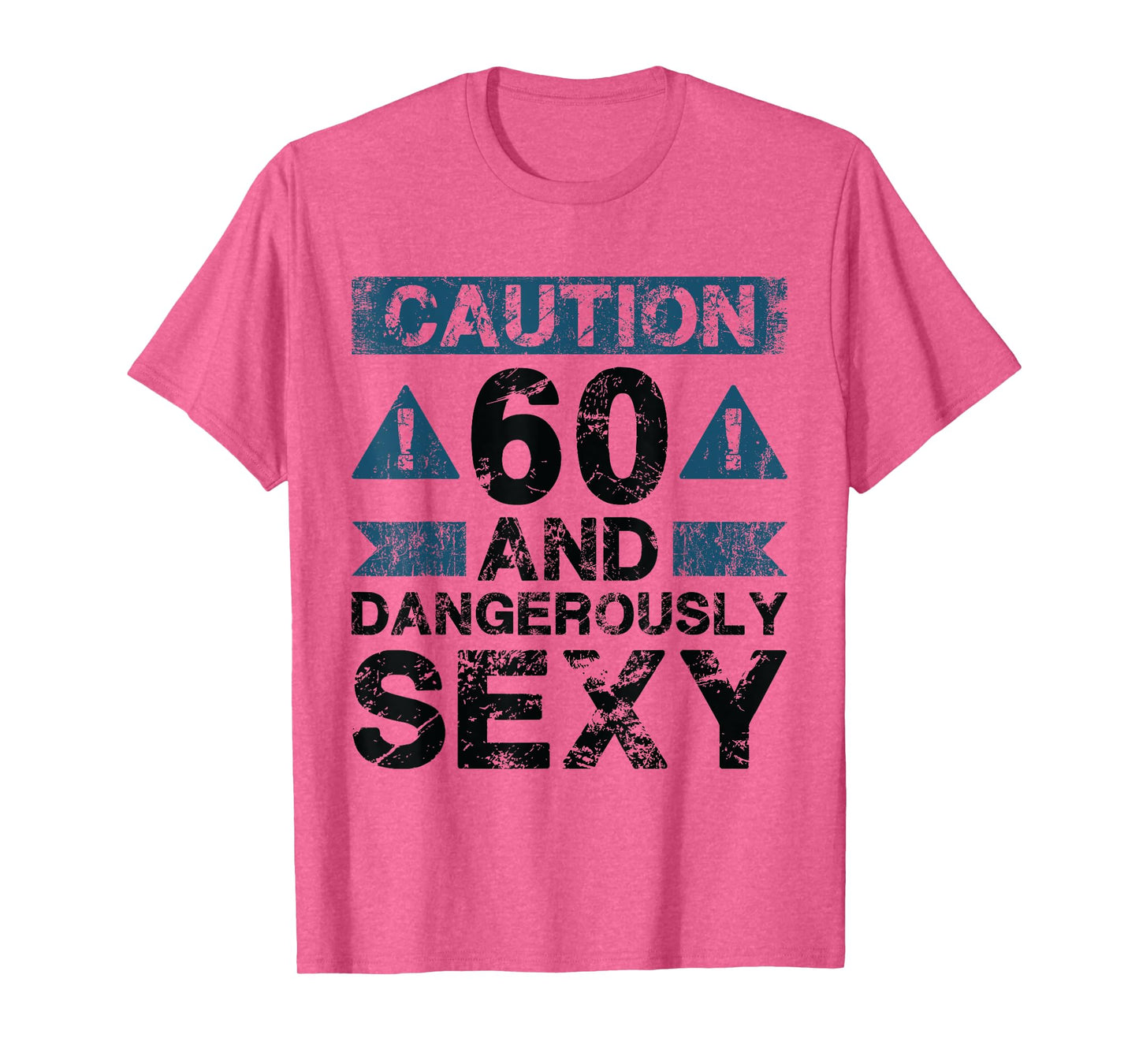 60 And Dangerously Sexy - 60 Year Old Funny 60th Birthday T-Shirt