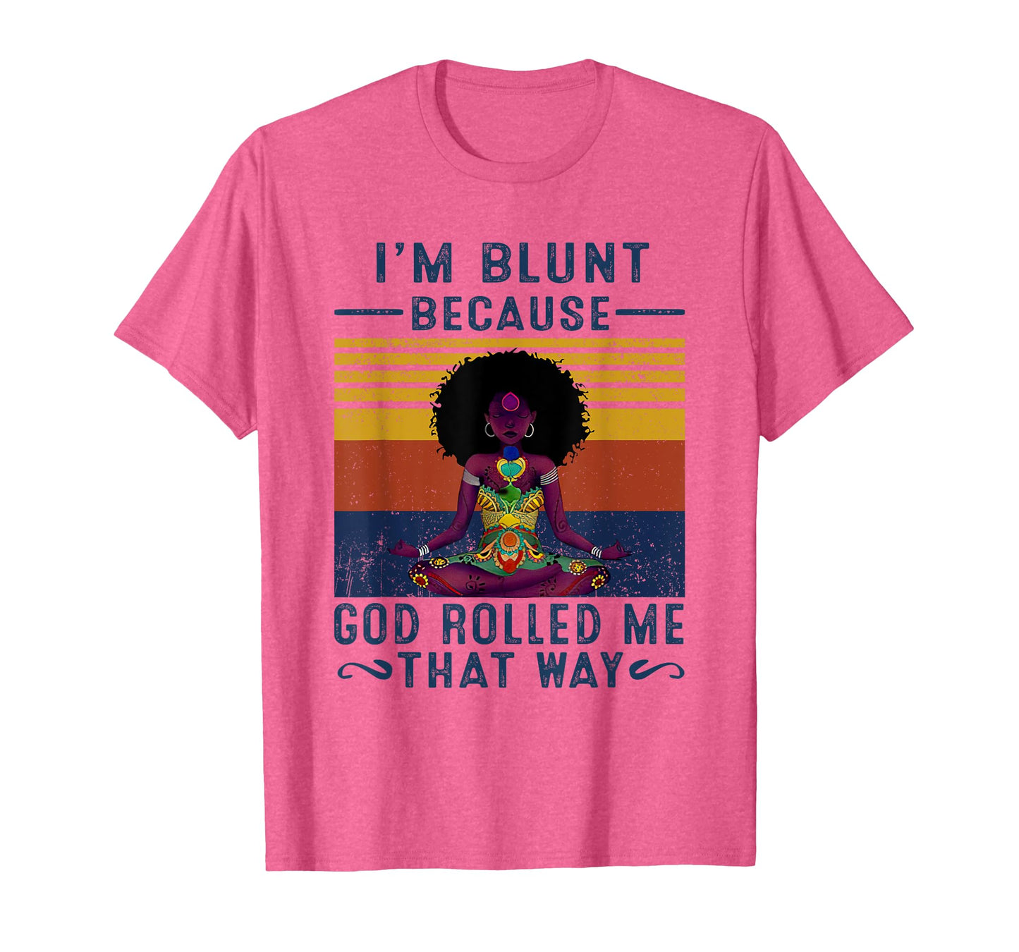 I'm Blunt Because God Rolled Me That W.a.y T-Shirt