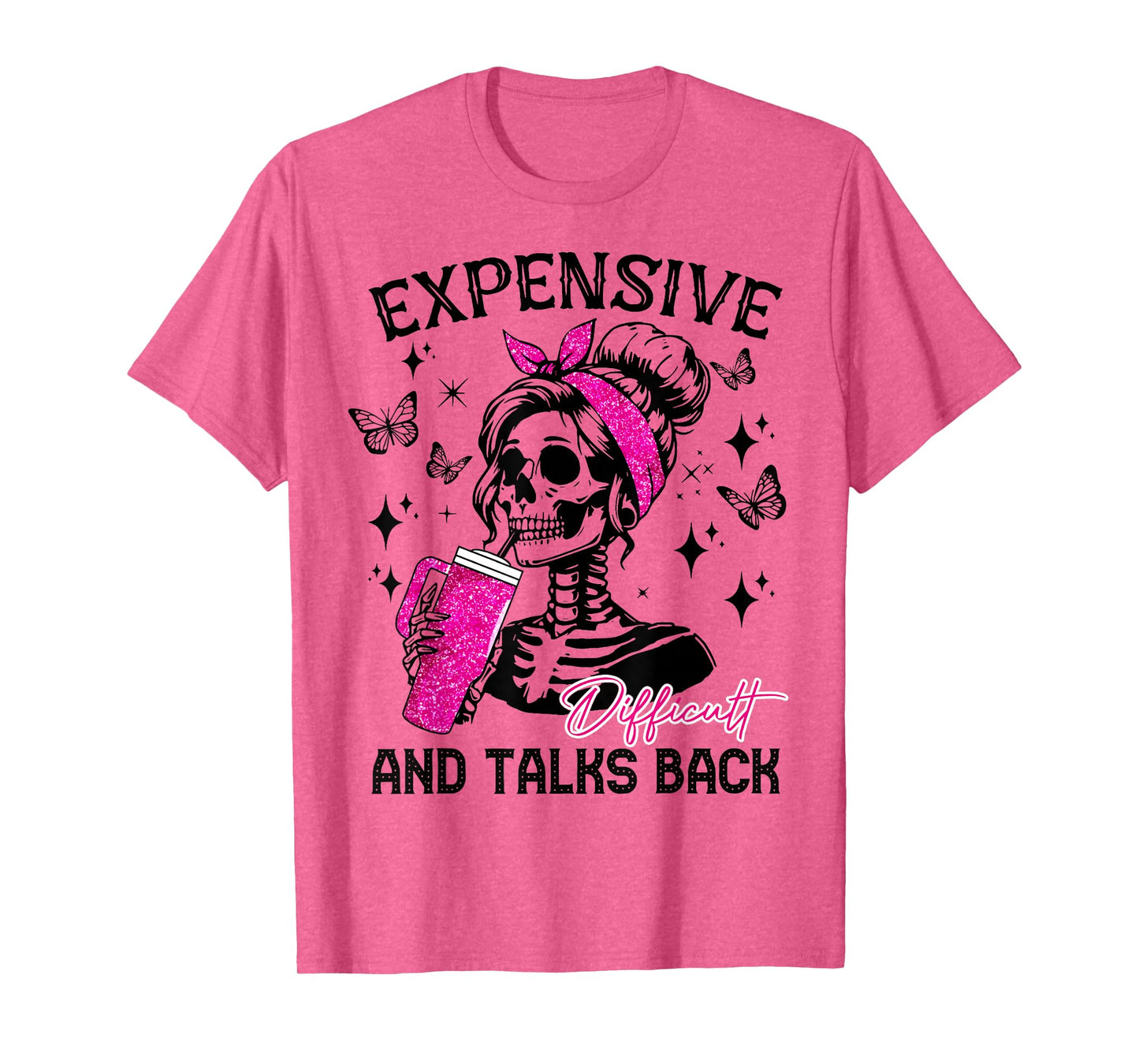 Expensive Difficult And Talks Back Messy Bun T-Shirt
