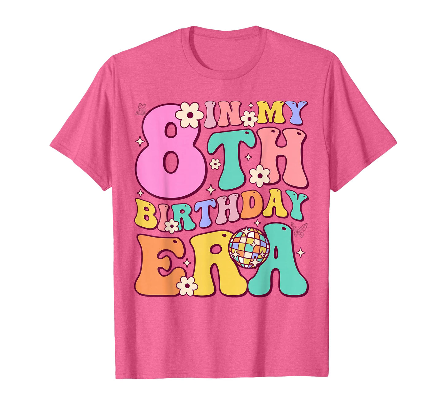 In My 8th Birthday Era Eight Bday 8 Year Old Birthday Girl T-Shirt