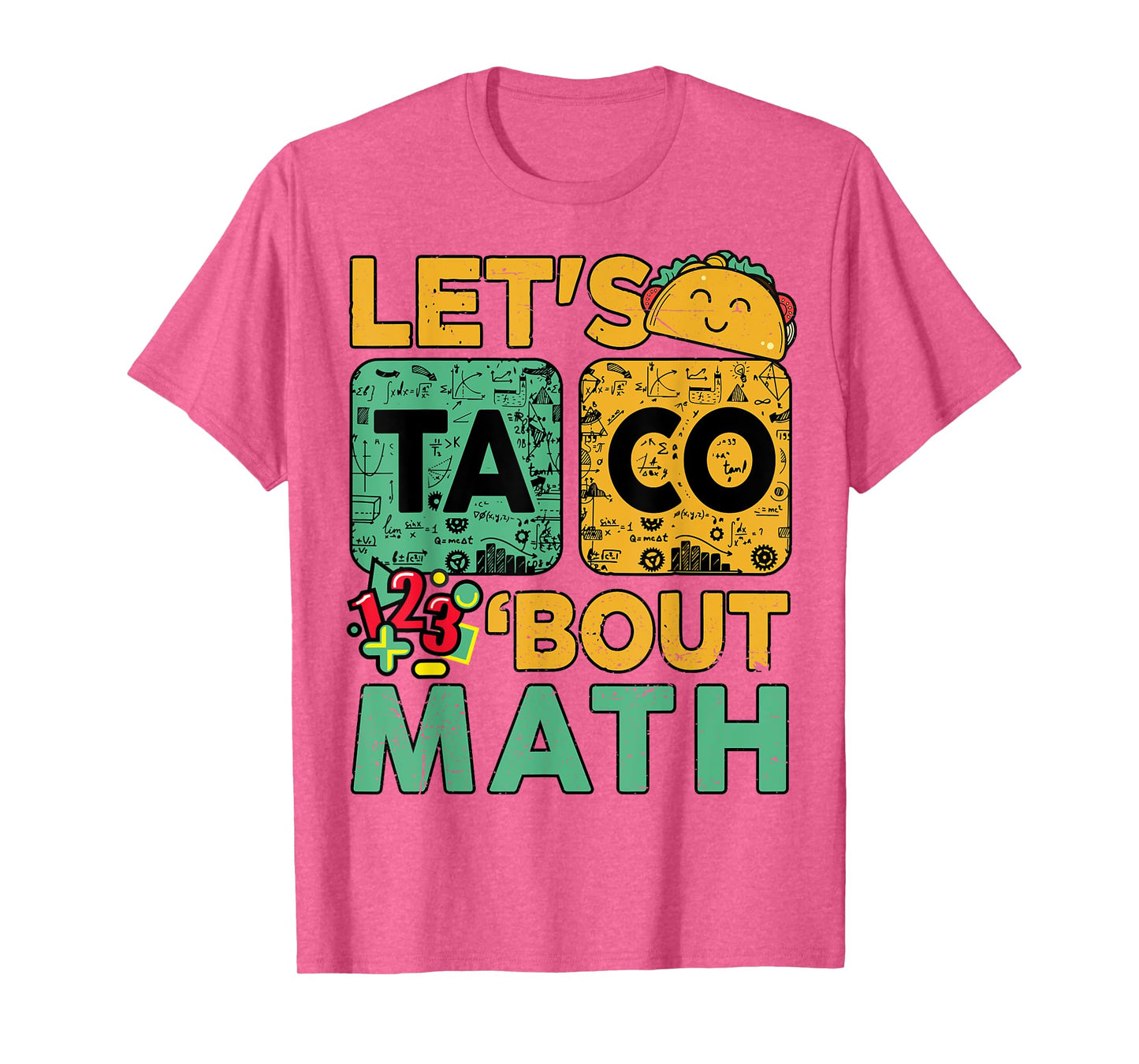 Let Taco Bout Math-Shirt Men Women Teacher Funny Back School T-Shirt