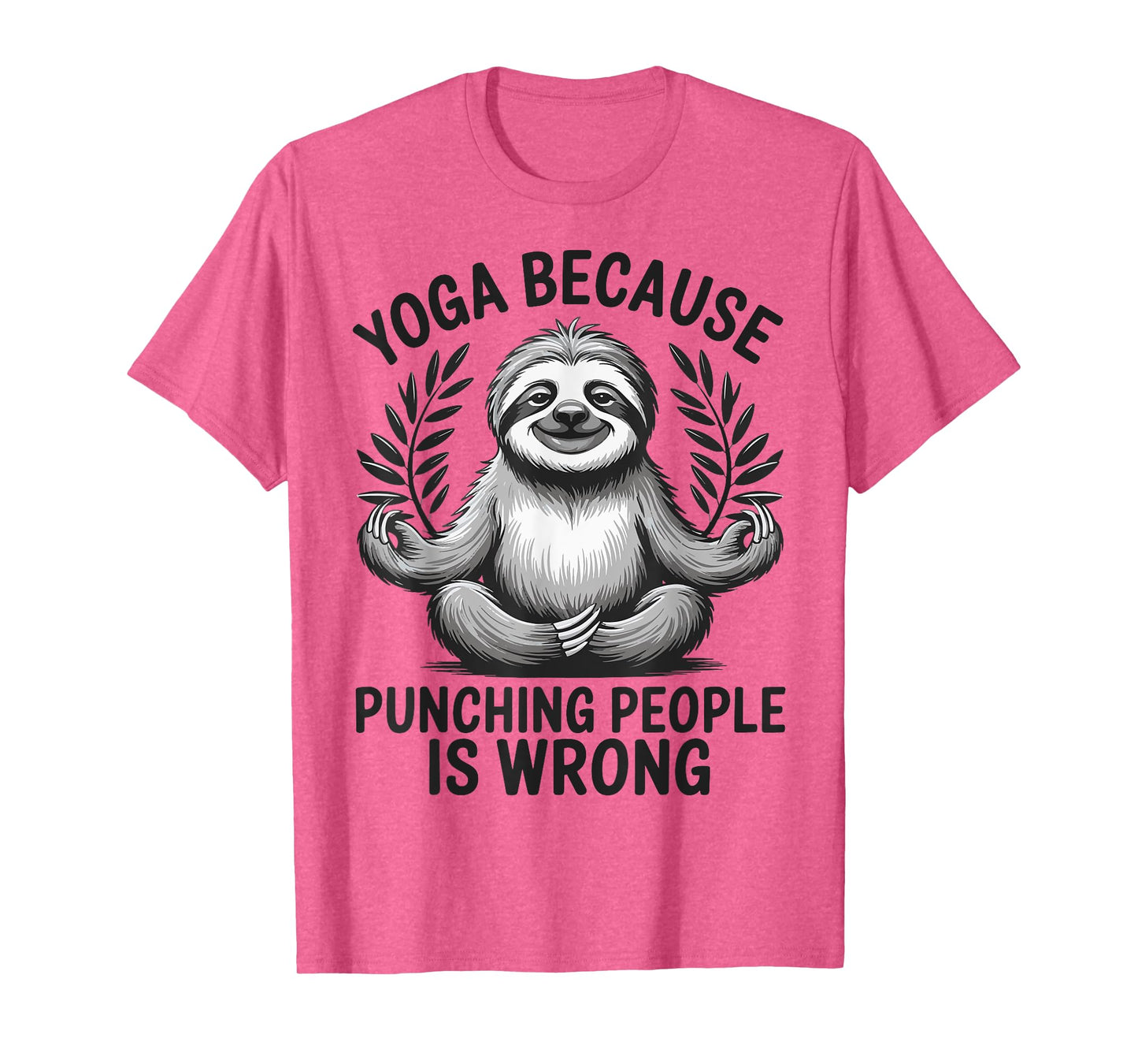 Yoga Because Punching People Is Wrong T-Shirt